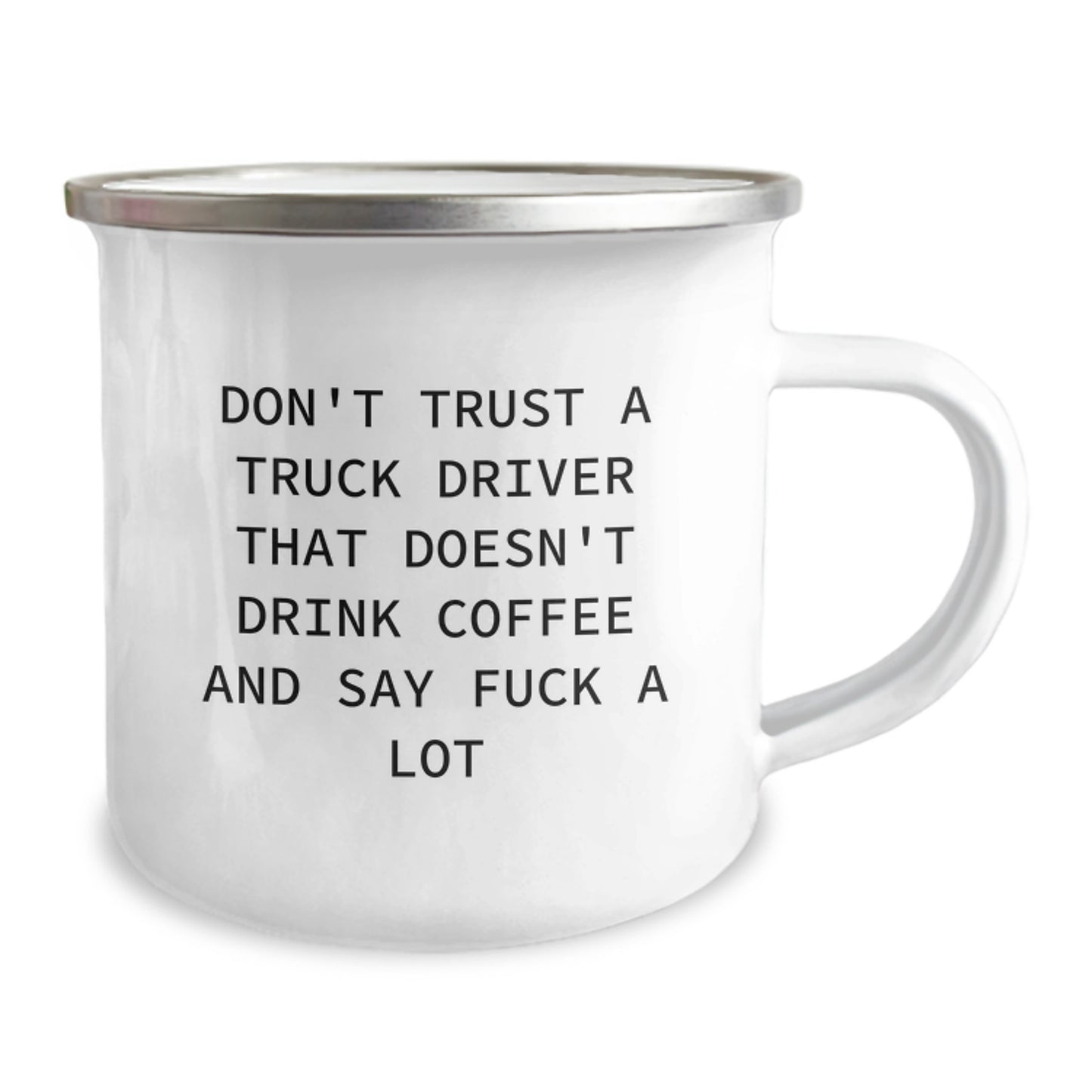 Funny Gifts from Friends - Graduation Unique Gifts for Truck Driver, 'Don't Trust A Truck Driver That Doesn't Drink Coffee And Say F--k A Lot' Camping Mug, 12 oz Stainless Steel with Enamel Finish - Image 2