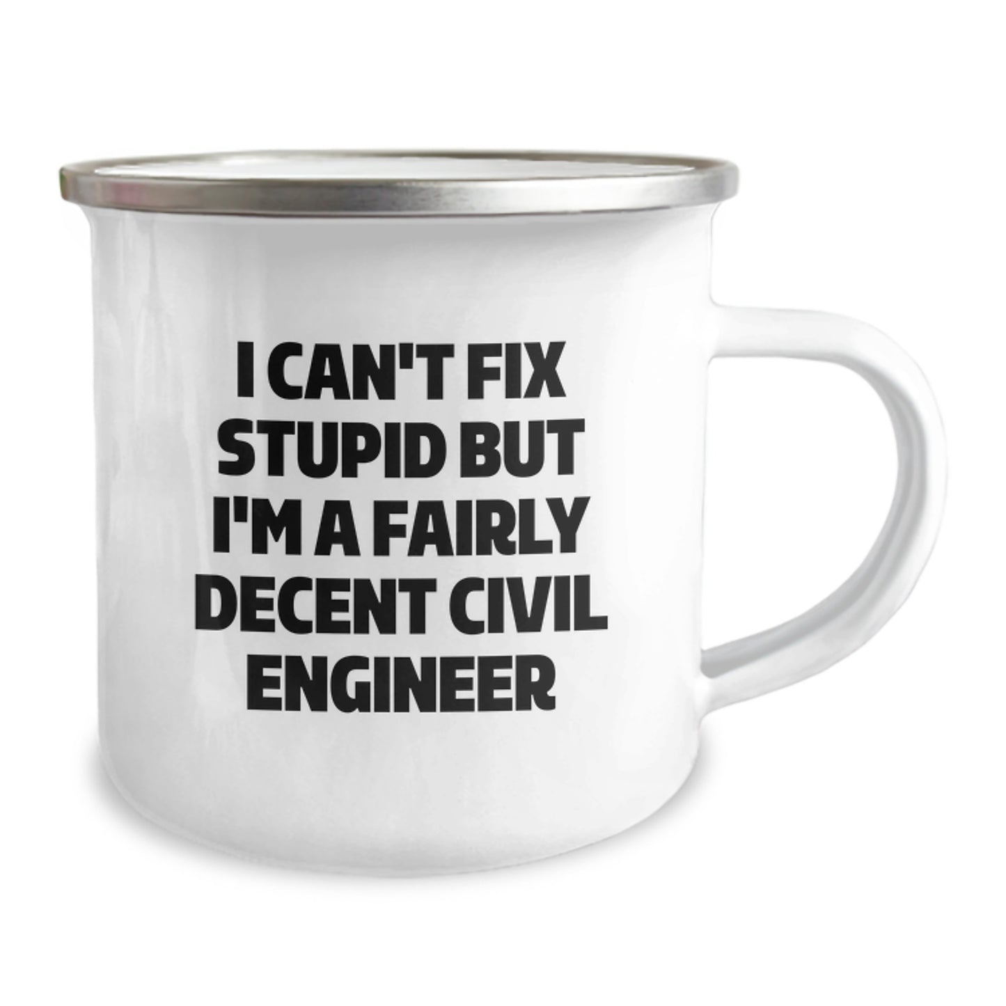 Civil Engineer Camping Mug, Funny Quote 'I Can't Fix Stupid But I'm A Fairly Decent Civil Engineer', Gifts from Friends to Civil Engineer, Unique Graduation Gifts for Men, Women, Coworkers, Family - Image 2
