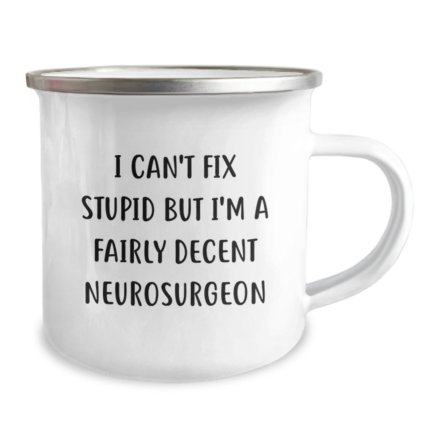 Fairly Decent Neurosurgeon Graduation Gifts from Friends to Men, Funny Camping Mug with I Can't Fix Stupid Quote - Image 2