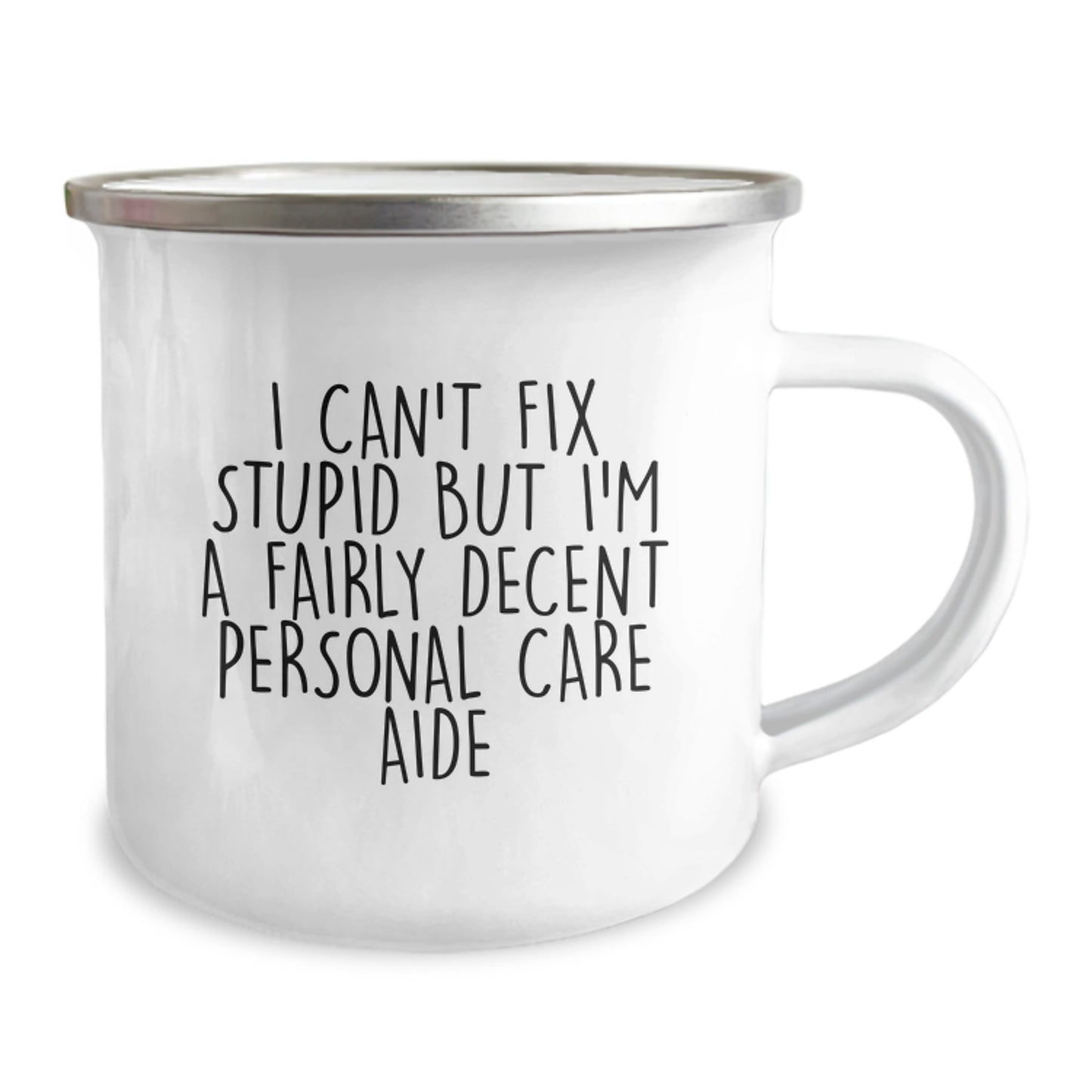 Funny Personal Care Aide Gifts for Graduation - I Can't Fix Stupid But I'm A Decent Mug, Gifts from Friends for Personal Care Aide with Enamel Finish - Image 2