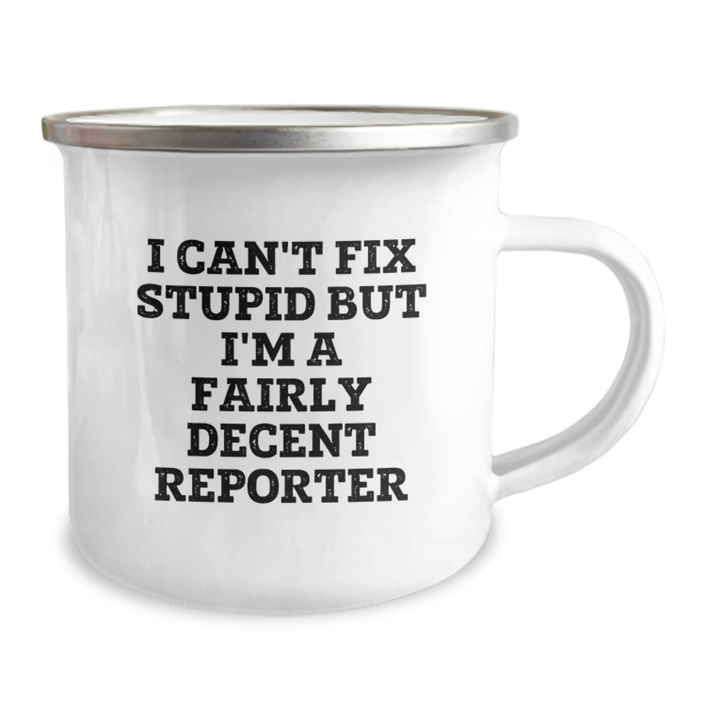 Funny Reporter Gifts - I Can't Fix Stupid But I'm A Fairly Decent Reporter Enamel Mug for Graduation, Camping Mug for Men, Unique Gifts from Friends to Reporter - Image 2