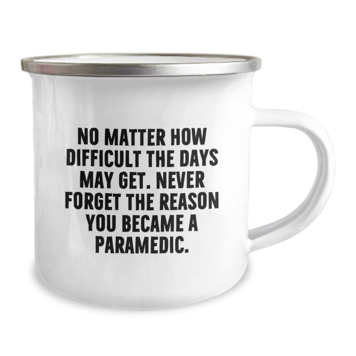 Gifts from Friends and Family for the Brave Rescue Worker - 'No Matter How Difficult The Days May Get' Funny Camping Mug for Graduation - Image 2