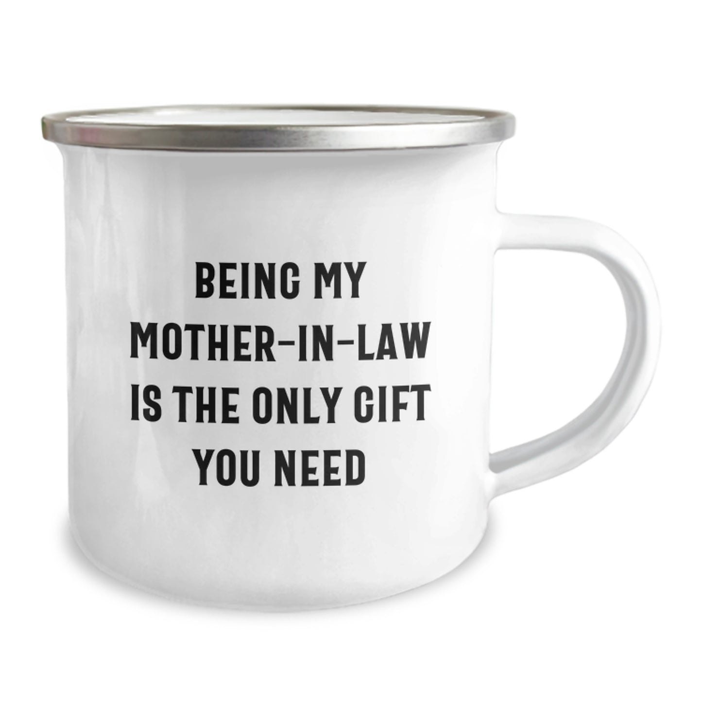 Funny Mom-in-law Gifts from Family for Graduation - 'Being My Mom-in-law Is The Only Gift You Need' Stainless Steel Camping Mug, 12 oz - Image 2