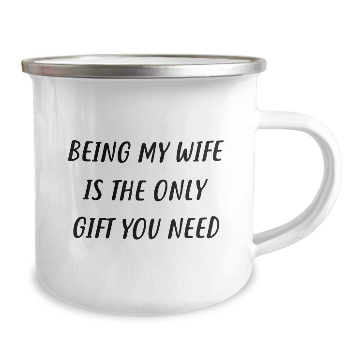 Funny Wife Gifts from Husband, 'Being My Wife Is The Only Gift You Need' Birthday Camping Mug, 12 oz Stainless Steel Enamel Finish - Image 2