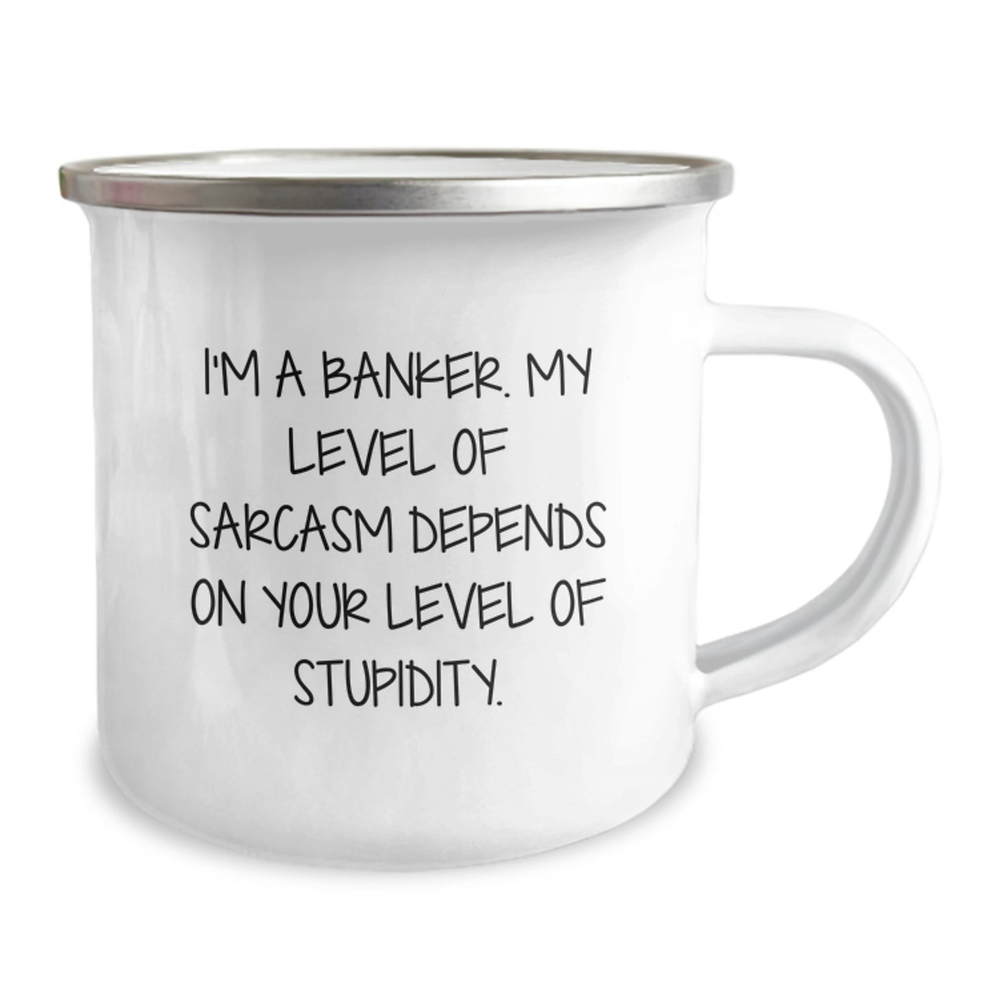 Funny Banker Gifts, Inspirational Camping Mug for Graduation - 'I'm A Banker. My Level Of Sarcasm Depends On Your Level Of Stupidity.' from Men to Coworkers, Family, and Friends - Image 2