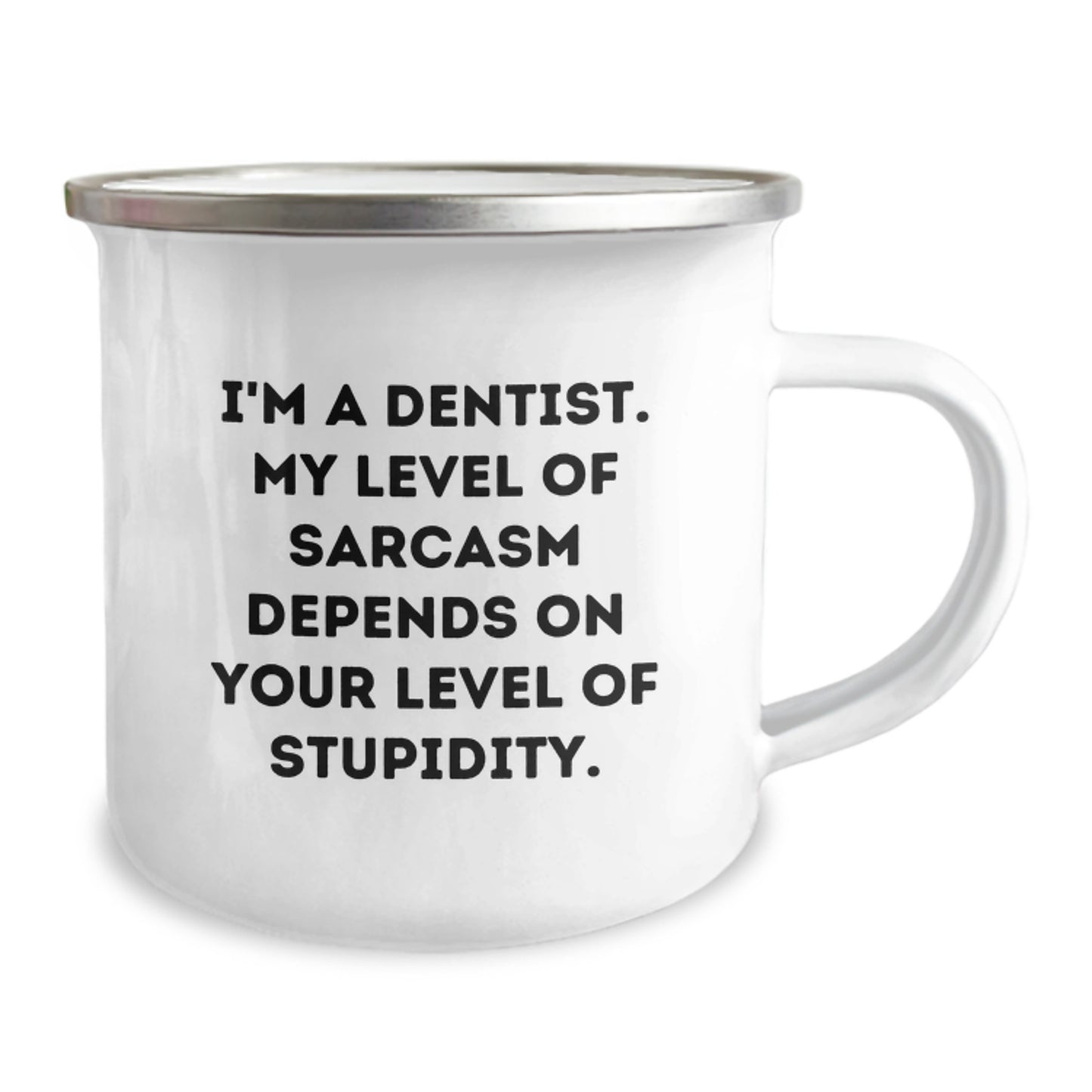 Gifts from Friends - Sassy Dentist Mug for Birthday - I'm A Dentist. My Level Of Sarcasm Depends On Your Level Of Stupidity. - Camping Mug for Dentist - Image 2