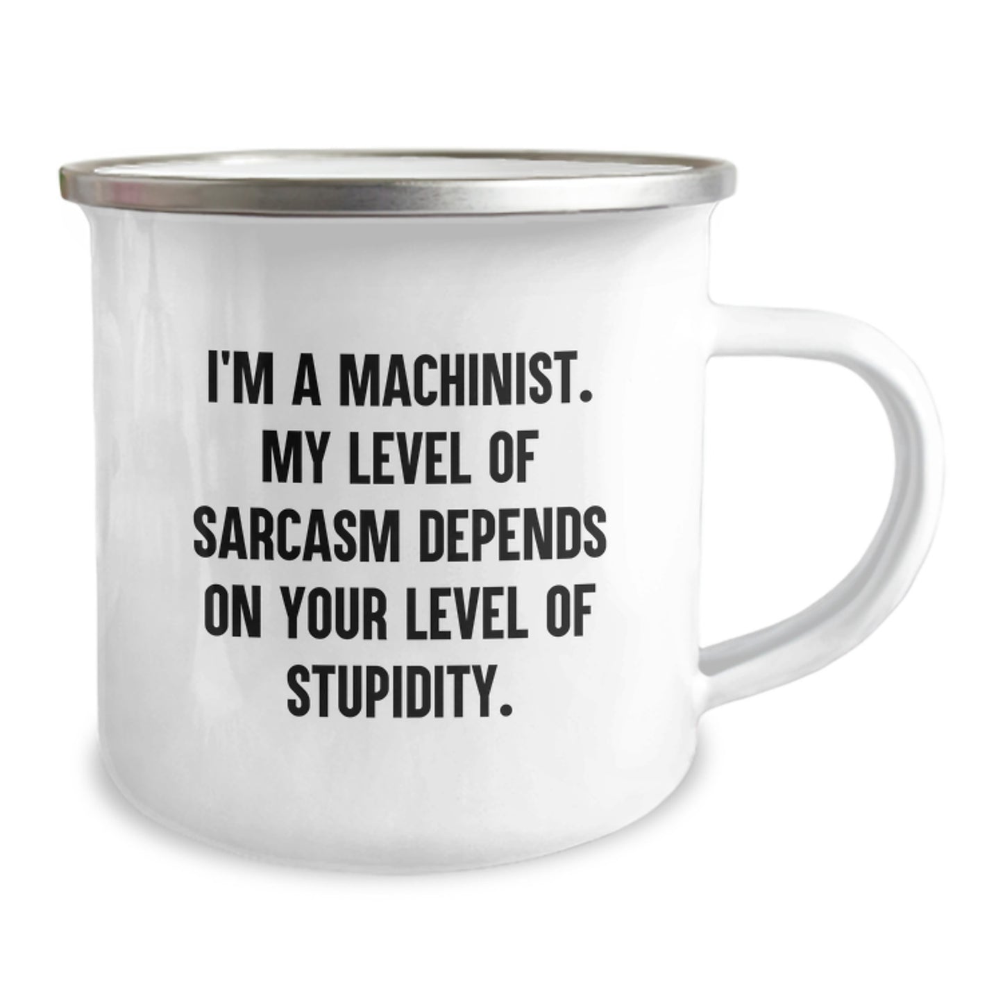 Funny Machinist Gifts for Men, Gifts from Dad to Graduating Machinist - Camping Mug, I'm A Machinist My Level Of Sarcasm Depends On Your Level Of Stupidity - Image 2