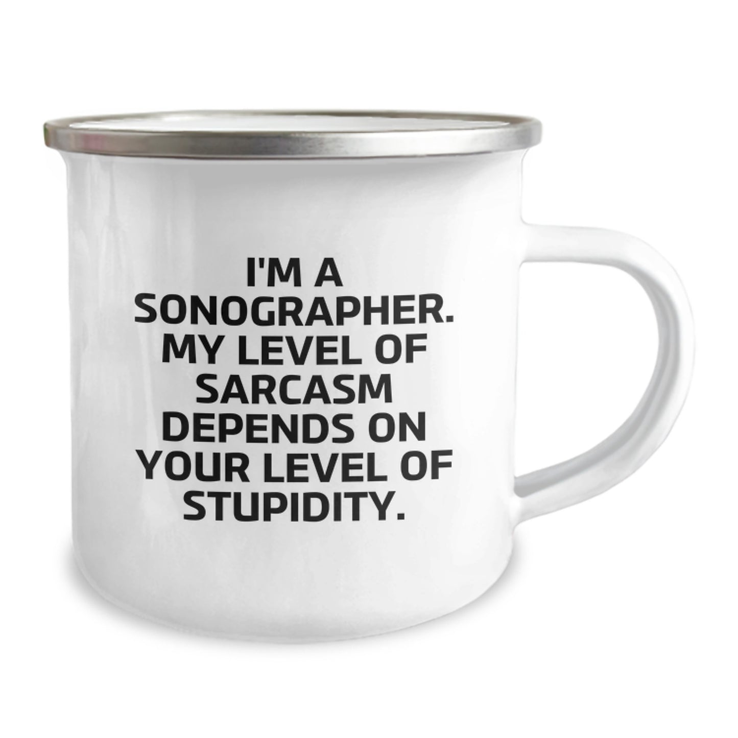 Funny Sonographer Camping Mug for Birthday Unique Gifts from Friends - I'm A Sonographer. My Level Of Sarcasm Depends On Your Level Of Stupidity. Gifts for Sonographer - Image 2