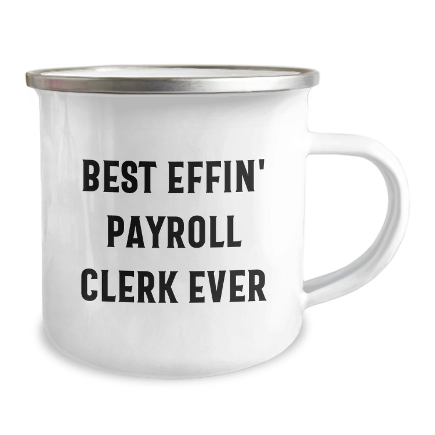Gifts from Friends to Payroll Clerks, Best Effin' Payroll Clerk Ever Camping Mug, Funny Graduation Unique Gifts - Image 2