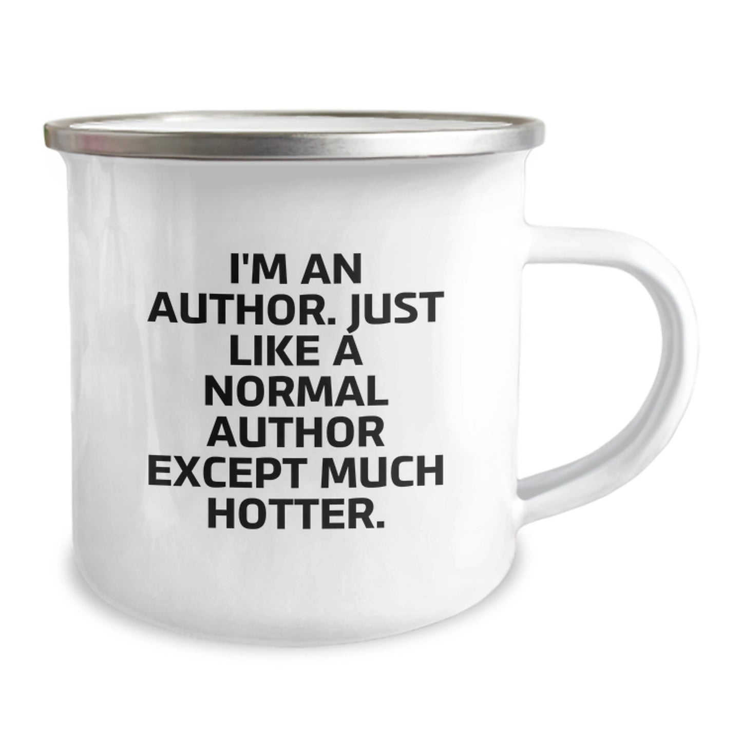 Funny Author Camping Mug, Birthday Unique Gift for Author Friends, 'I'm An Author. Just Like A Normal Author Except Much Hotter.' Quote Mug, Perfect for Author Enthusiasts and Camping Lovers - Image 2