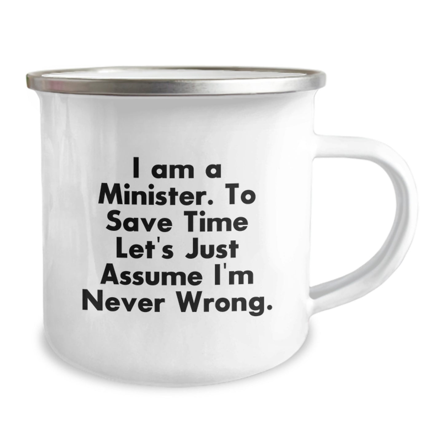 Funny Minister Gifts from Friends, Unique Camping Mug for Birthday 'I Am A Minister. To Save Time Let's Just Assume I'm Never Wrong.', Stainless Steel with Enamel Finish - Image 2