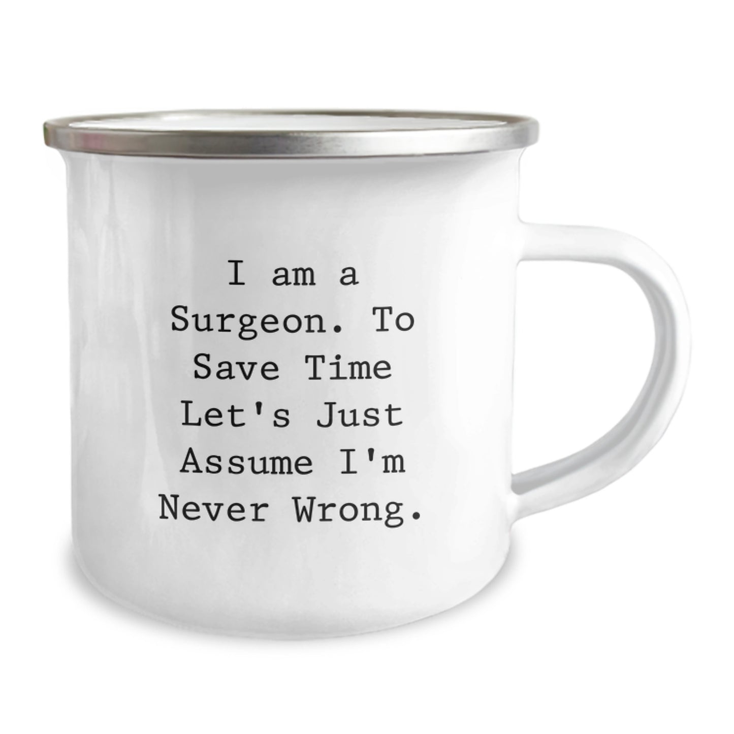 Funny Surgeon Gifts for Men from Friends, Unique Camping Mug I Am A Surgeon To Save Time Let's Just Assume I'm Never Wrong, Graduation Unique Gifts - Image 2