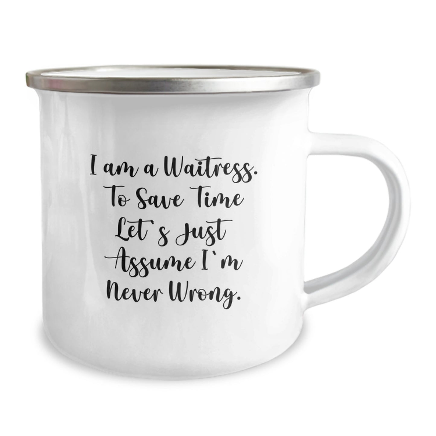 Funny Waitress Gifts, Perfect for Women Graduation, Camping Mug, 'I Am A Waitress. To Save Time Let's Just Assume I'm Never Wrong.' - Gifts from Family to Friends - Image 2