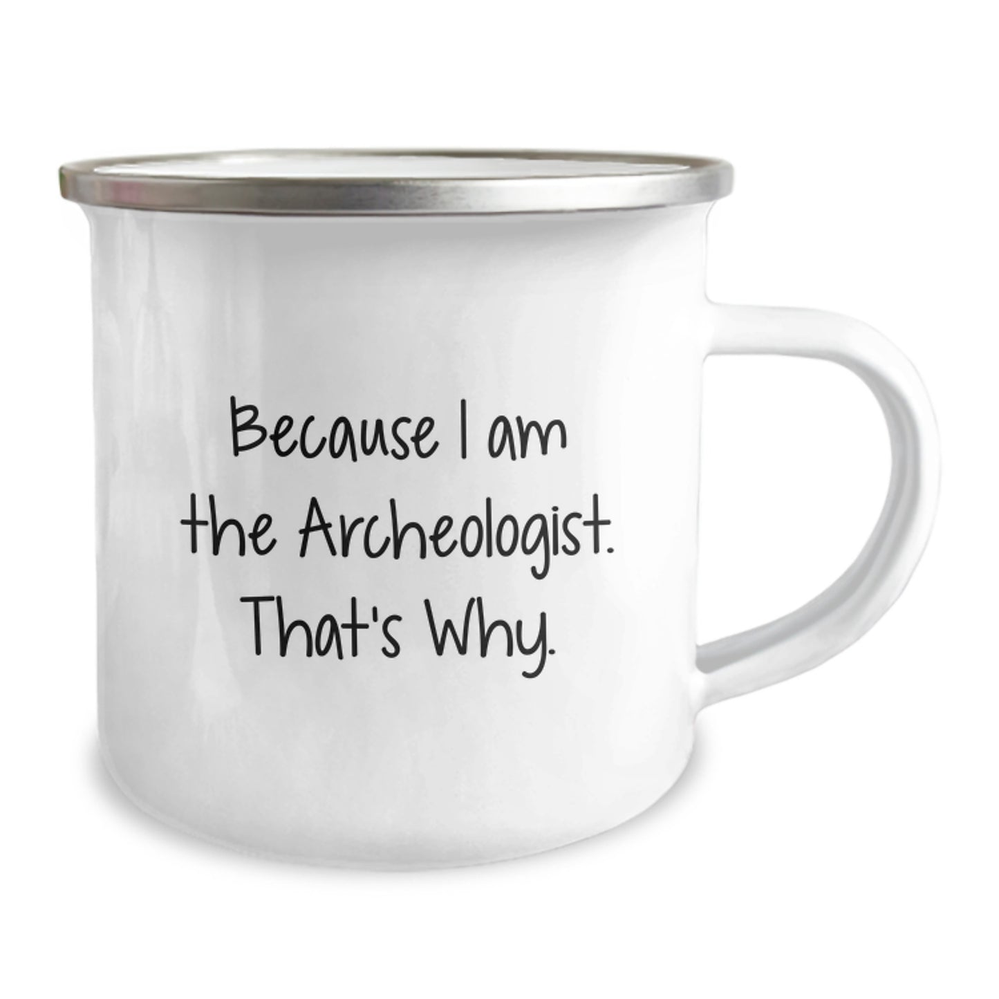 Archeologist Camping Mug Because I Am The Archeologist That's Why Funny Birthday Unique Gifts from Friends for Archeologists - Image 2
