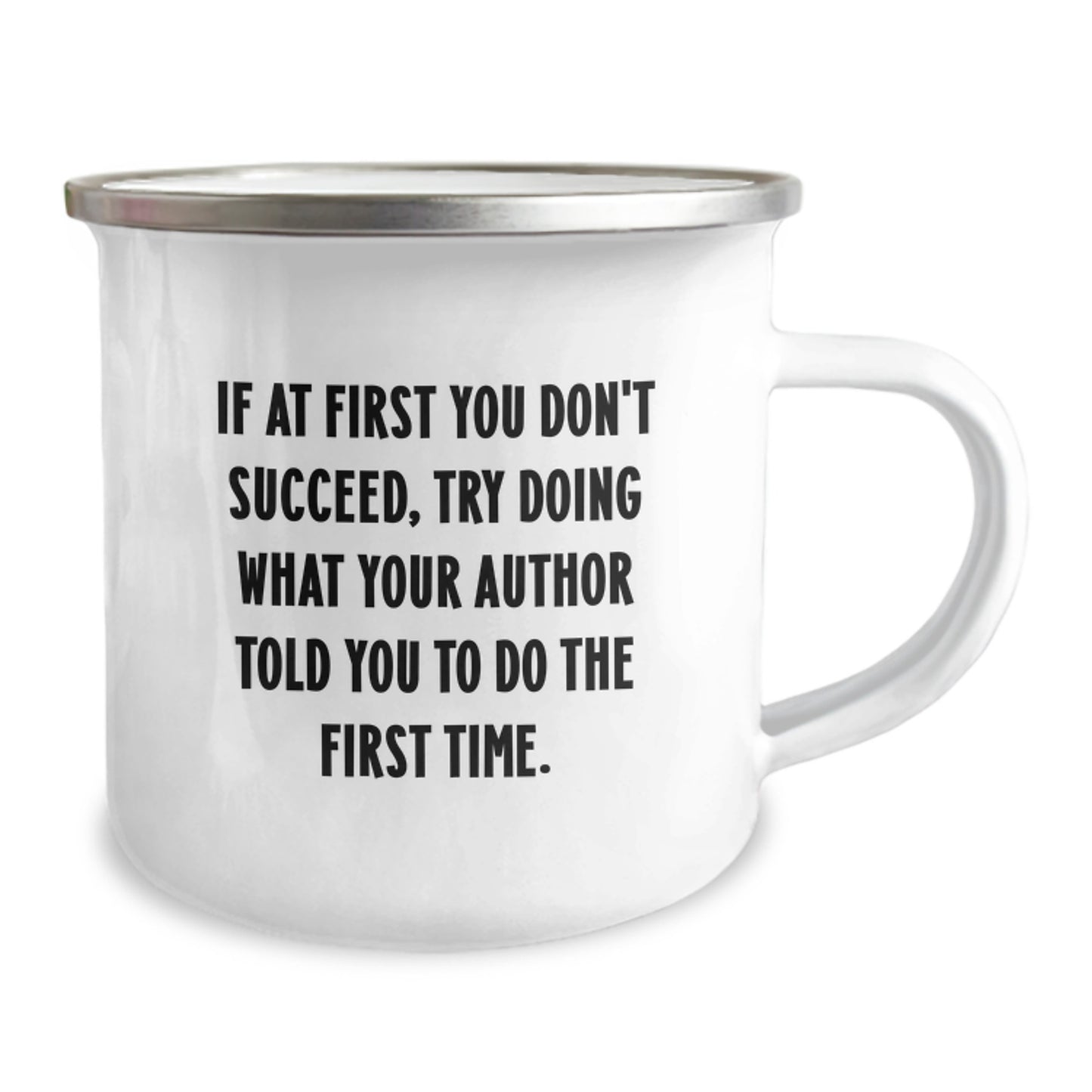 Funny Author Quote Gift for Graduation, Stainless Steel Camping Mug, If At First You Don't Succeed, Try Doing What Your Author Told You To Do The First Time. Author Gifts from Friends - Image 2