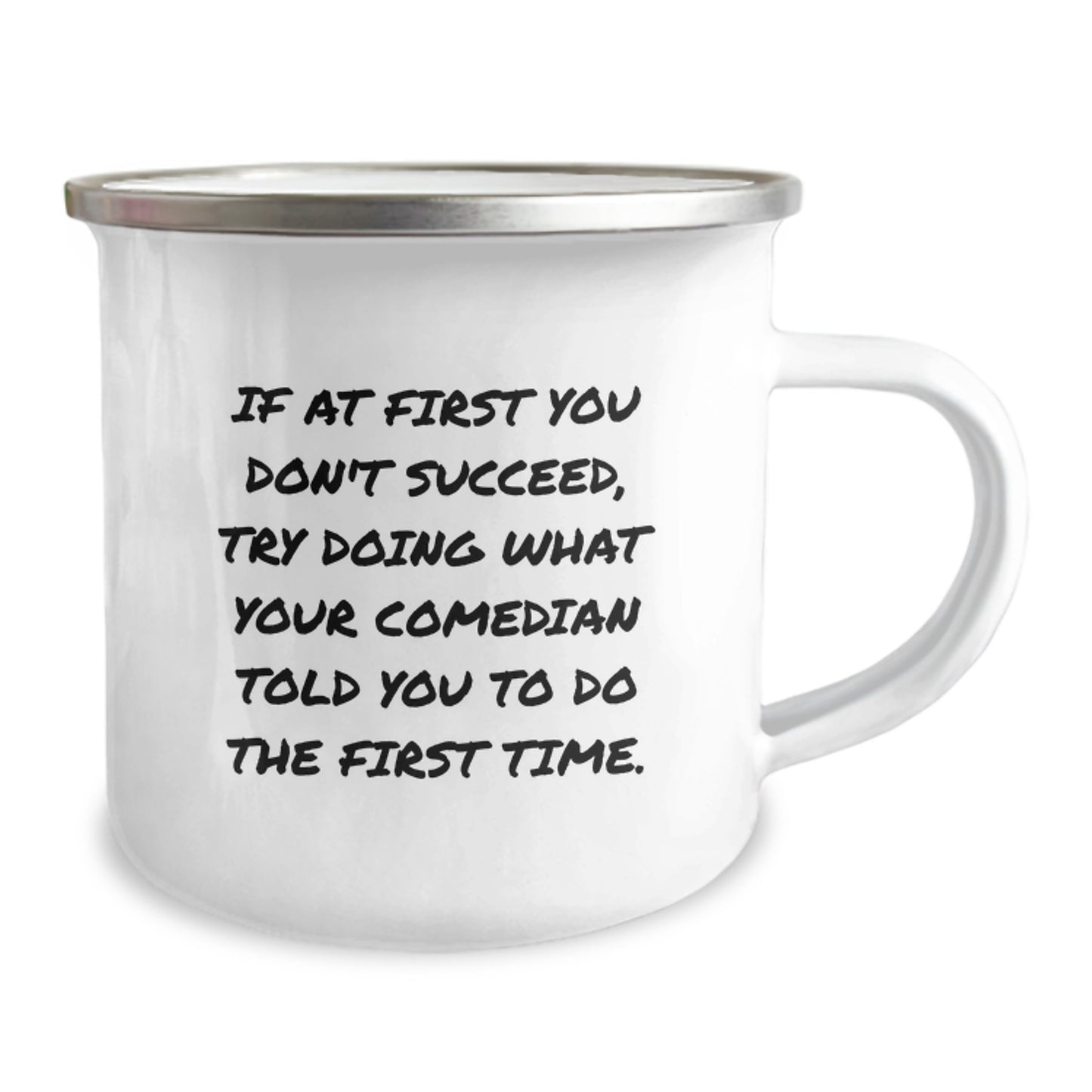 Comedian Funny Quote Camping Mug, Gifts from Men for Comedian Friend, If At First You Don't Succeed Comedian Encouragement, Birthday Unique Gifts - Image 2