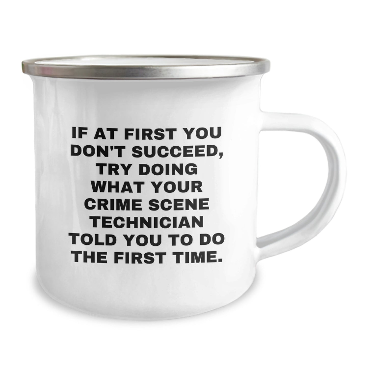 Crime Scene Technician Gifts for Him, Funny Camping Mug for Birthday, If At First You Don't Succeed Try Doing What Your Crime Scene Technician Told You To Do The First Time. - Image 2