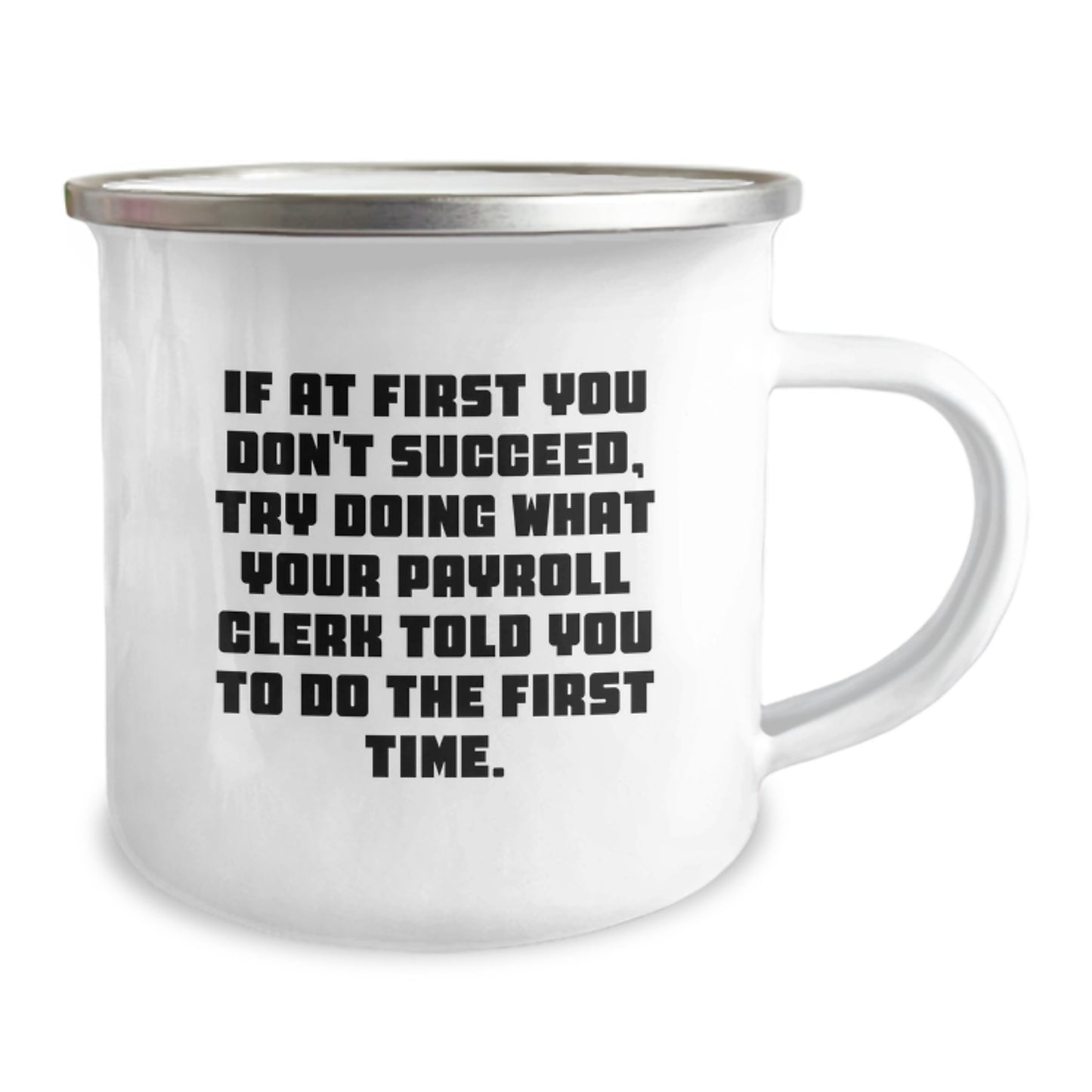 Funny Payroll Clerk Gifts for Men, Camping Mug with Inspirational Quote, Gifts from Friends, 12 oz Stainless Steel with Enamel Finish, Birthday Unique Gifts - Image 2