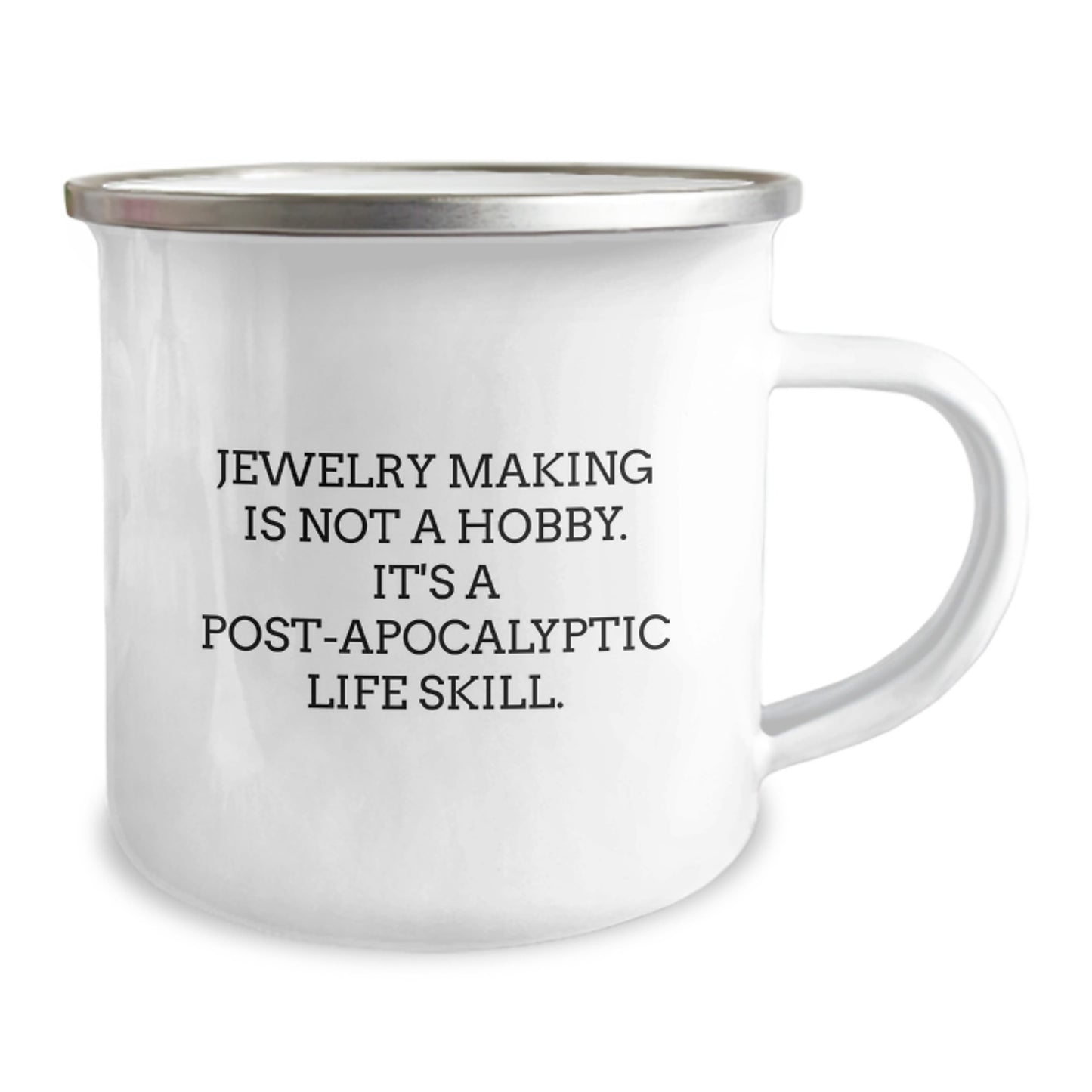 Funny Jewelry Making Camping Mug Gifts for Friends and Family - 'Jewelry Making Is Not A Hobby. It's A Post-apocalyptic Life Skill.' from Men to Women - Birthday Unique Gifts - Image 2