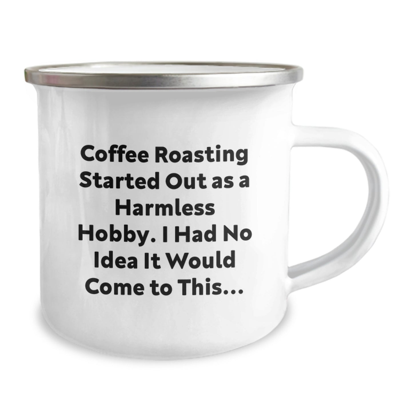 Coffee Roasting Camping Mug, Funny Birthday Unique Gifts from Friends for Coffee Roasting Enthusiasts, 'Coffee Roasting Started Out As A Harmless Hobby...' - Image 2