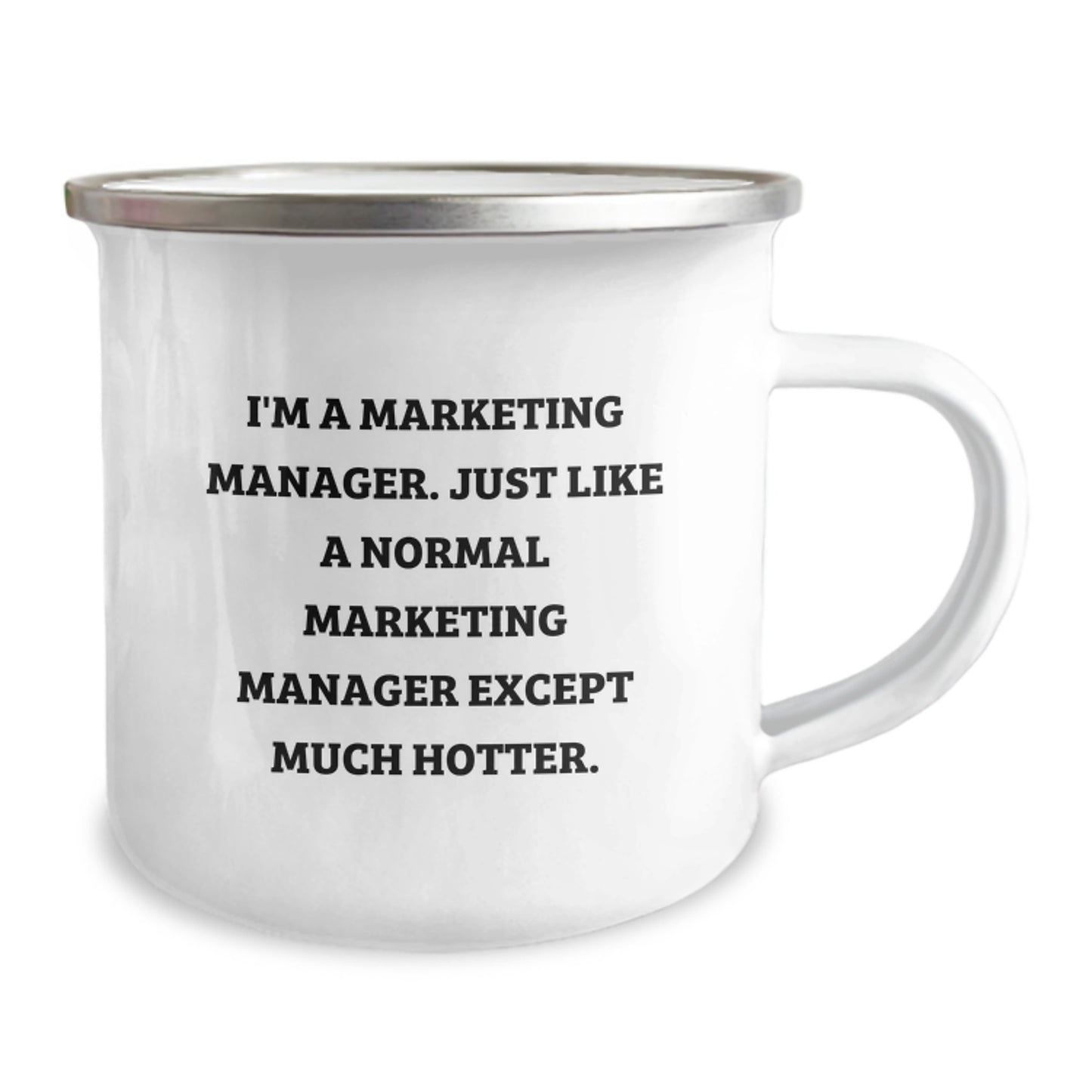 Marketing Manager Camping Mug, Funny Quote 'I'm A Marketing Manager. Just Like A Normal Marketing Manager Except Much Hotter.' Gifts for Marketing Manager Friends - Image 2