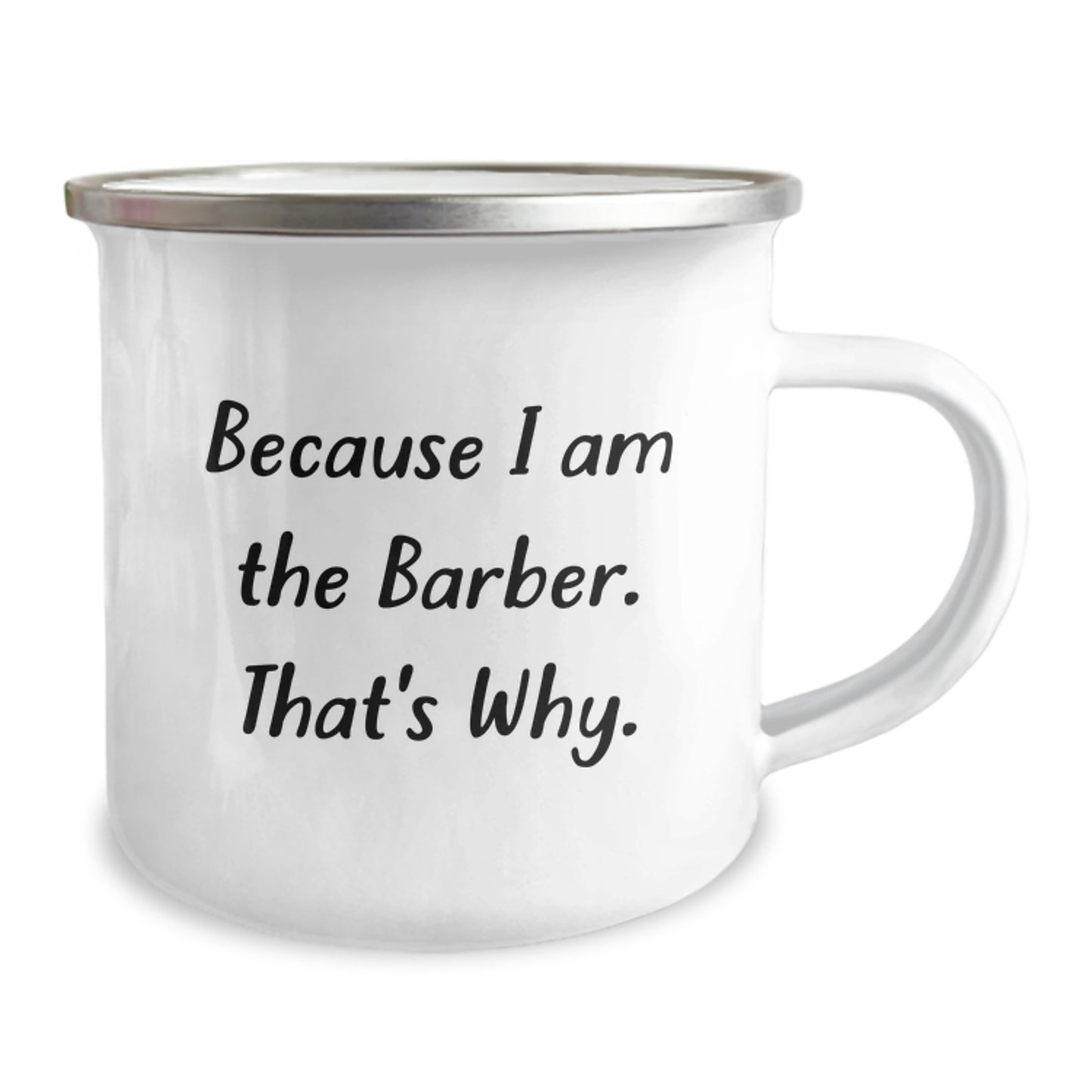 Funny Barber Gifts for Men, Because I Am The Barber. That's Why., Camping Mug, Birthday Unique Presents from Friends, 12 oz Stainless Steel with Enamel Finish - Image 2