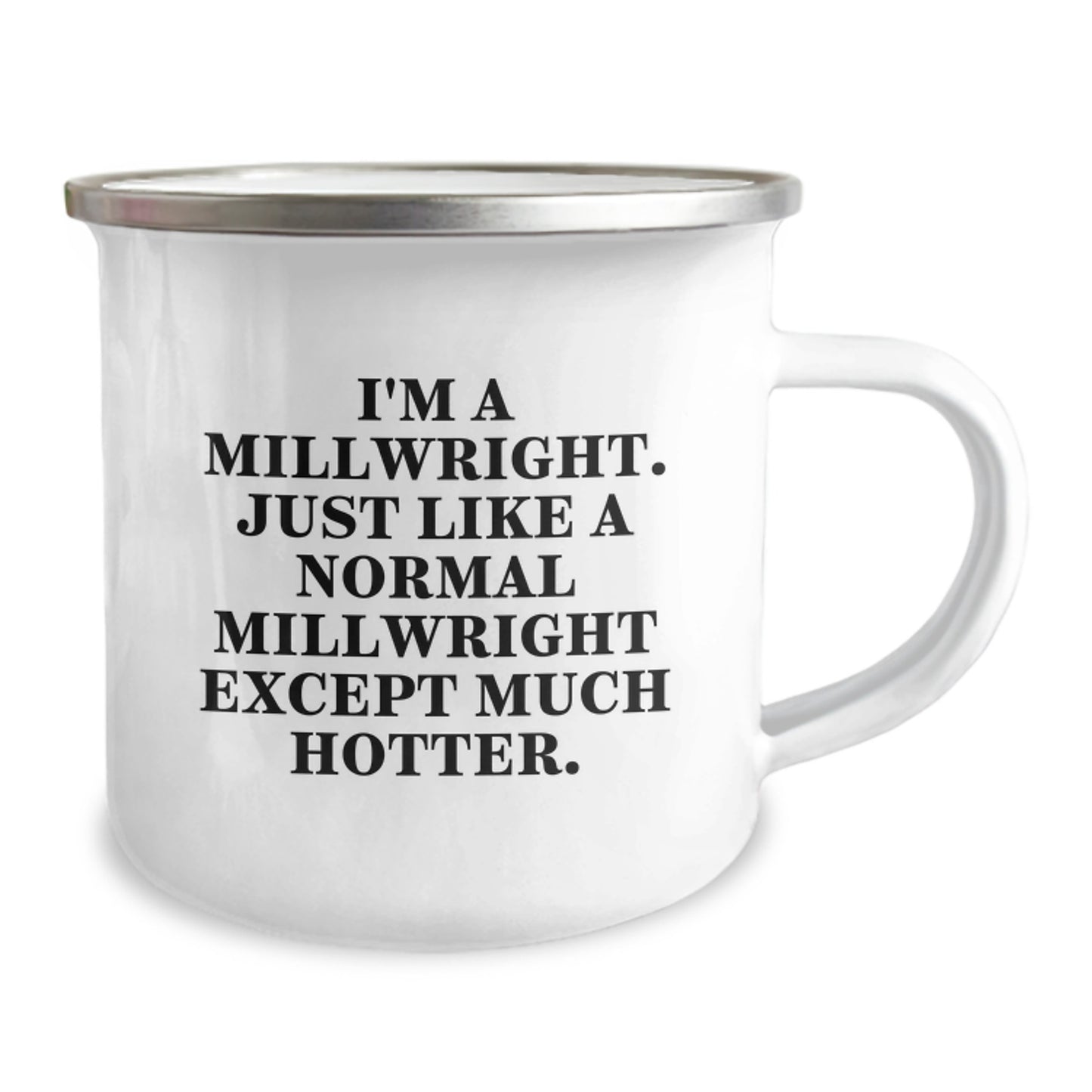 Funny Millwright Christmas Unique Gifts - Gifts for Millwrights from Friends - Camping Mug, I'm A Millwright Just Like Normal Except Much Hotter - Image 2