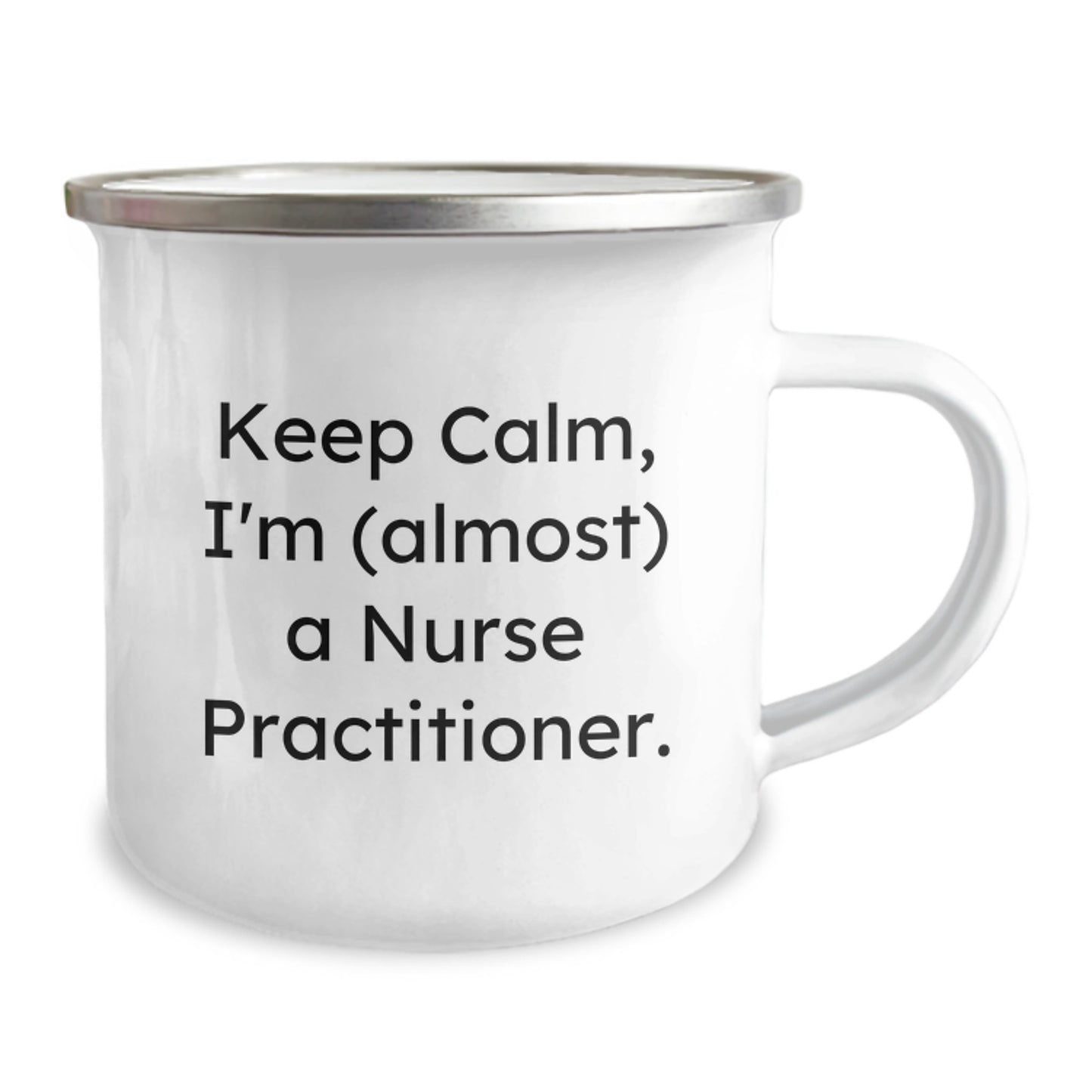 Nurse Practitioner Gifts for Birthday - 'Keep Calm, I'm (almost) A Nurse Practitioner!' Camping Mug, Funny Quote, Unique Gift from Friends or Family, 12 oz Stainless Steel with Enamel Finish - Image 2