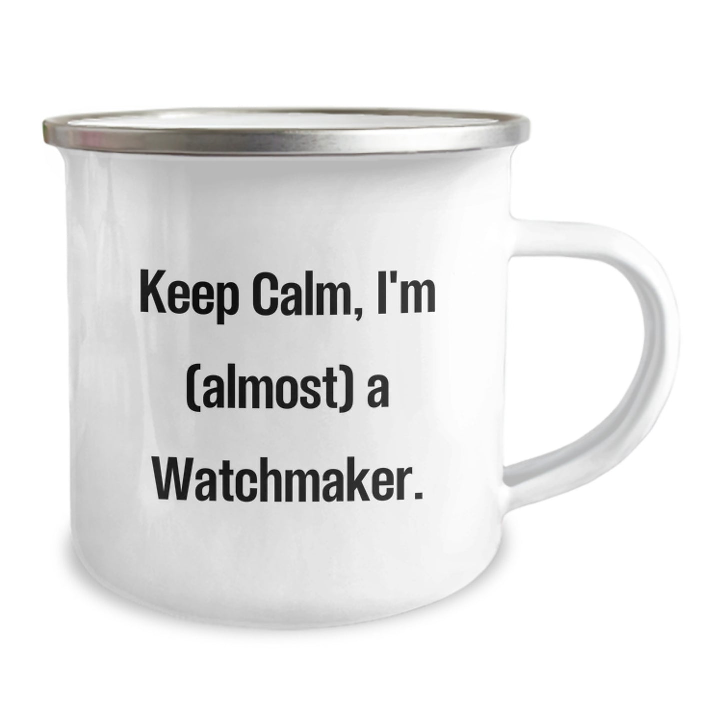 Funny Watchmaker Gifts from Friends - Keep Calm, I'm (almost) A Watchmaker. - 12 oz Stainless Steel Camping Mug for Birthday - Image 2