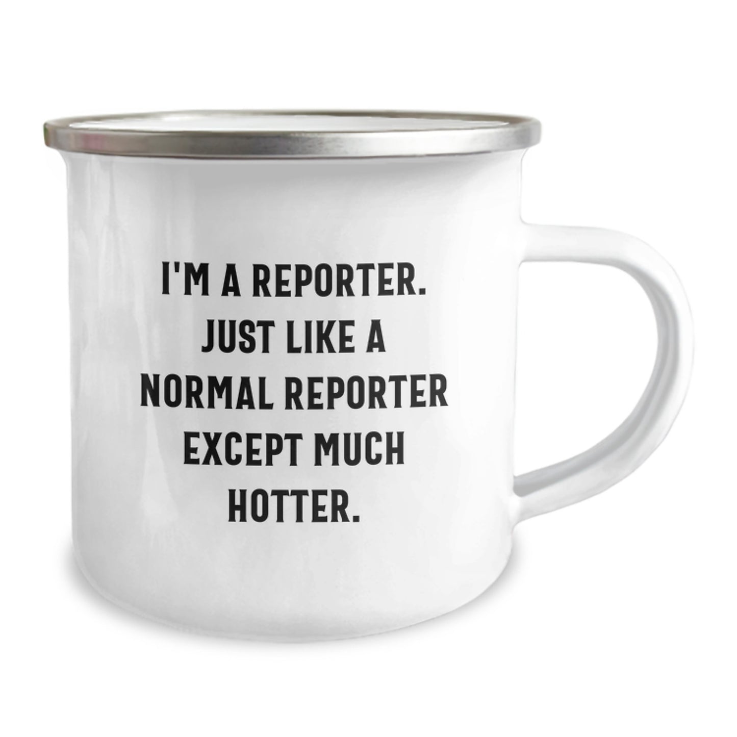 Funny Reporter Gifts for Men, Gifts from Friends to Reporter, Unique Camping Mug for Graduation, 'I'm A Reporter. Just Like A Normal Reporter Except Much Hotter.' Quote - Image 2