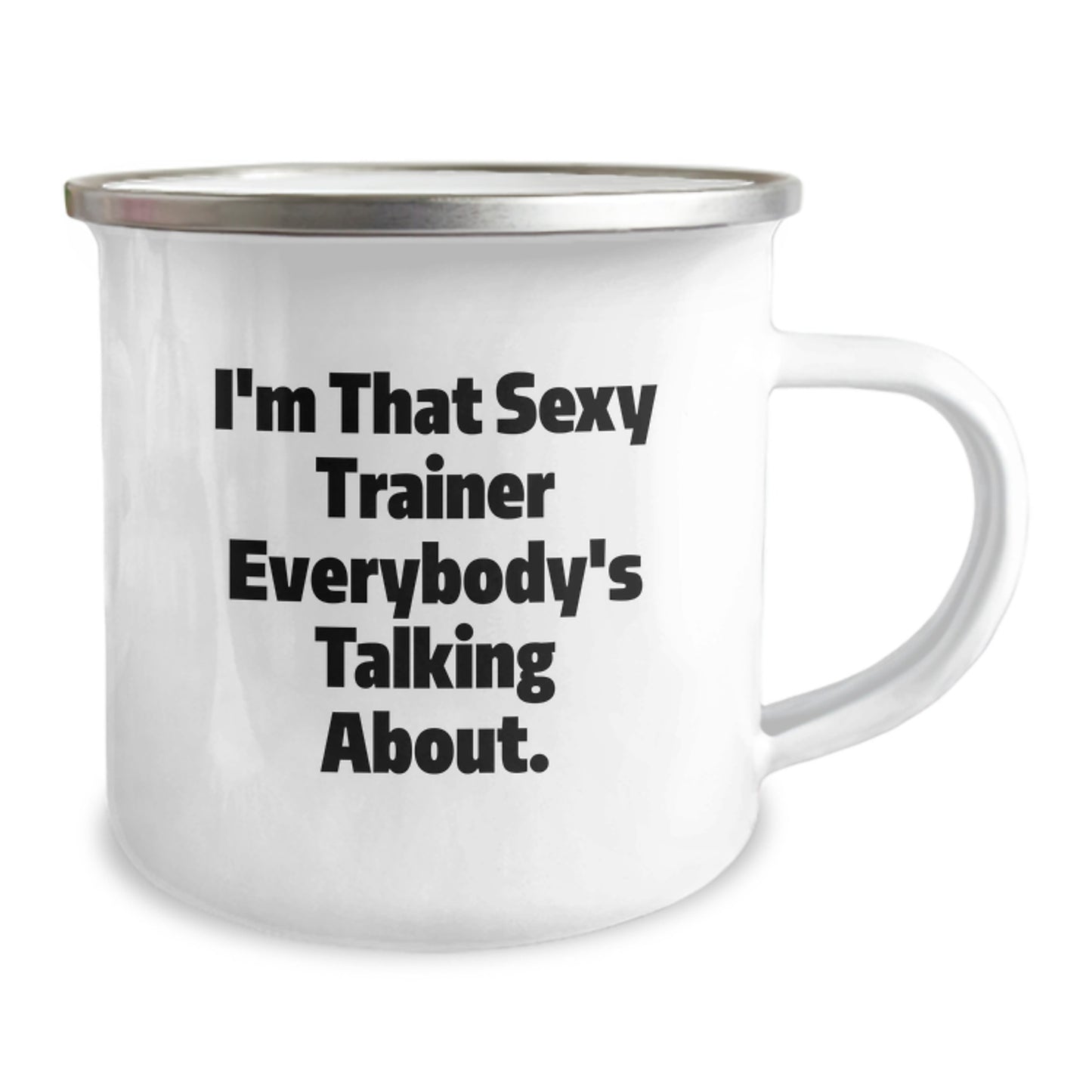 Funny Trainer Gifts from Friends, Birthday Unique Gifts for Men, I'm That Sexy Trainer Everybody's Talking About. Camping Mug - Image 2