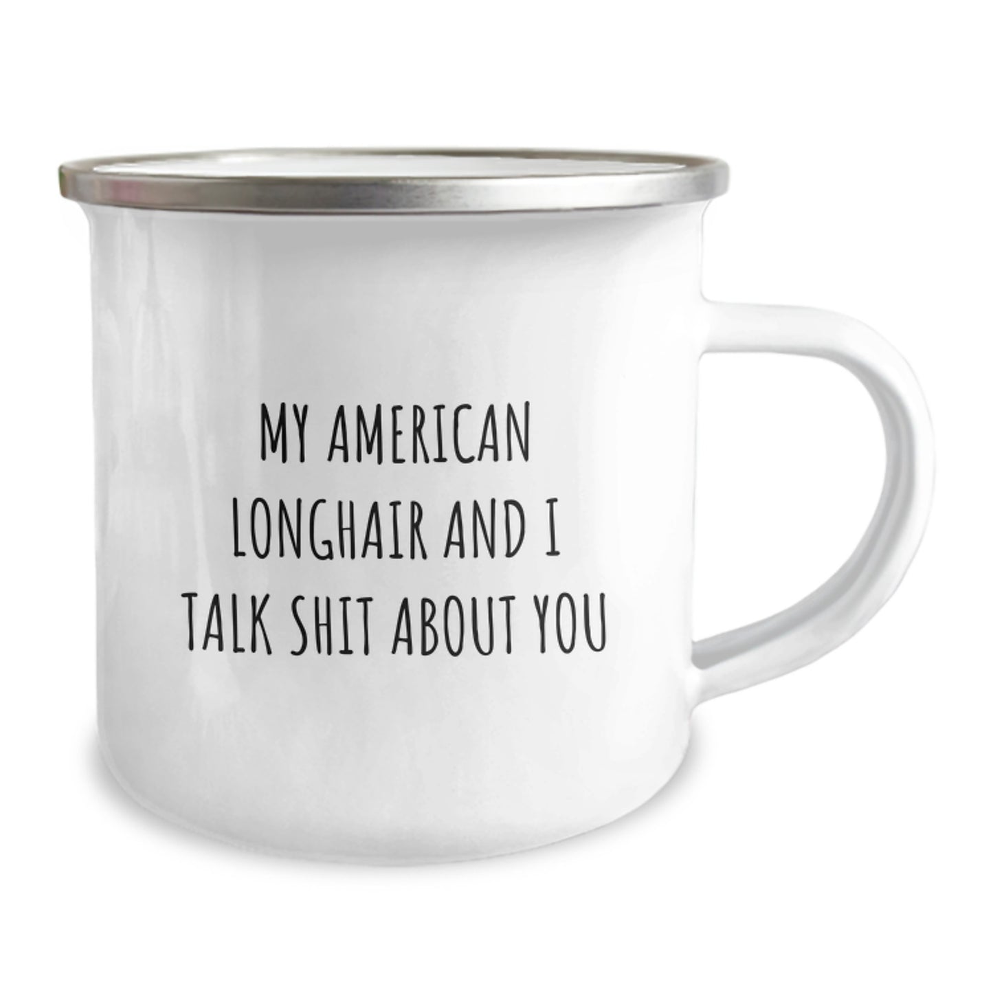 Funny American Longhair Cat Camping Mug Gifts for Friends from Men on Valentine's - My American Longhair And I Talk Shit About You - Image 2