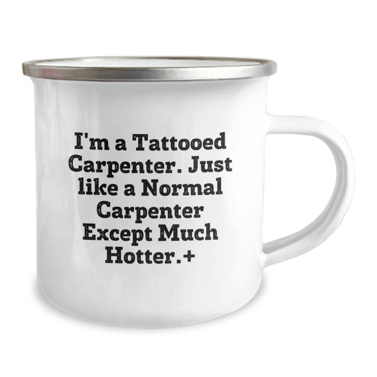 Funny Carpenter Birthday Unique Gifts from Friends to Men - 'I'm A Tattooed Carpenter...' Camping Mug, 12 oz Stainless Steel with Enamel Finish - Image 2