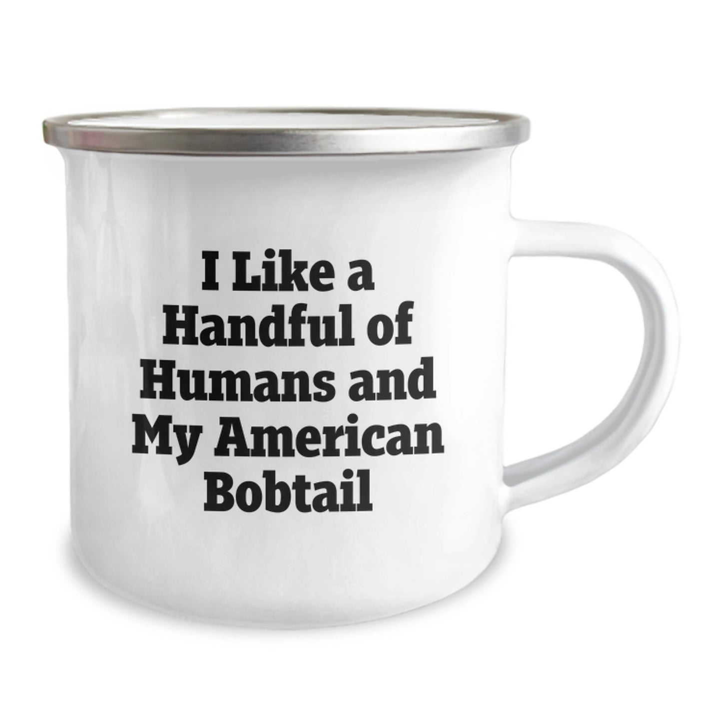 American Bobtail Cat Lover's Funny Camping Mug, Gifts from Friends and Family, Perfect for Graduation - 'I Like A Handful Of Humans And My American Bobtail' - Image 2