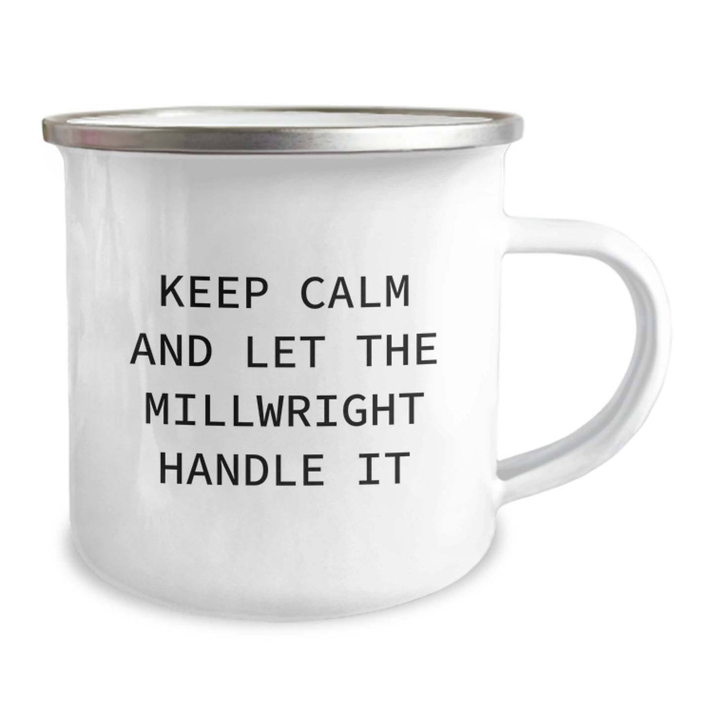Funny Millwright Gifts, Gifts from Friends and Family to Millwright, Camping Mug for Birthday, 'Keep Calm And Let The Millwright Handle It' - 12 oz Stainless Steel with Enamel Finish - Image 2