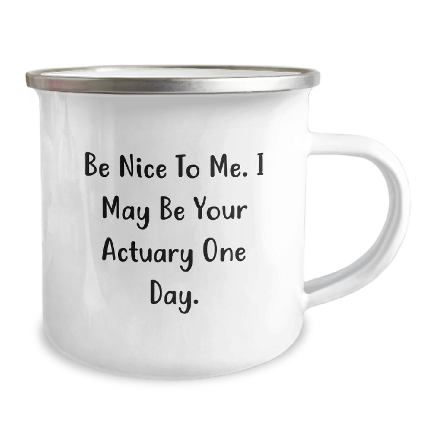 Funny Actuary Gifts from Friends, Actuary Camping Mug, Be Nice To Me. I May Be Your Actuary One Day., Graduation Unique Gifts for Actuary Men or Women - Image 2