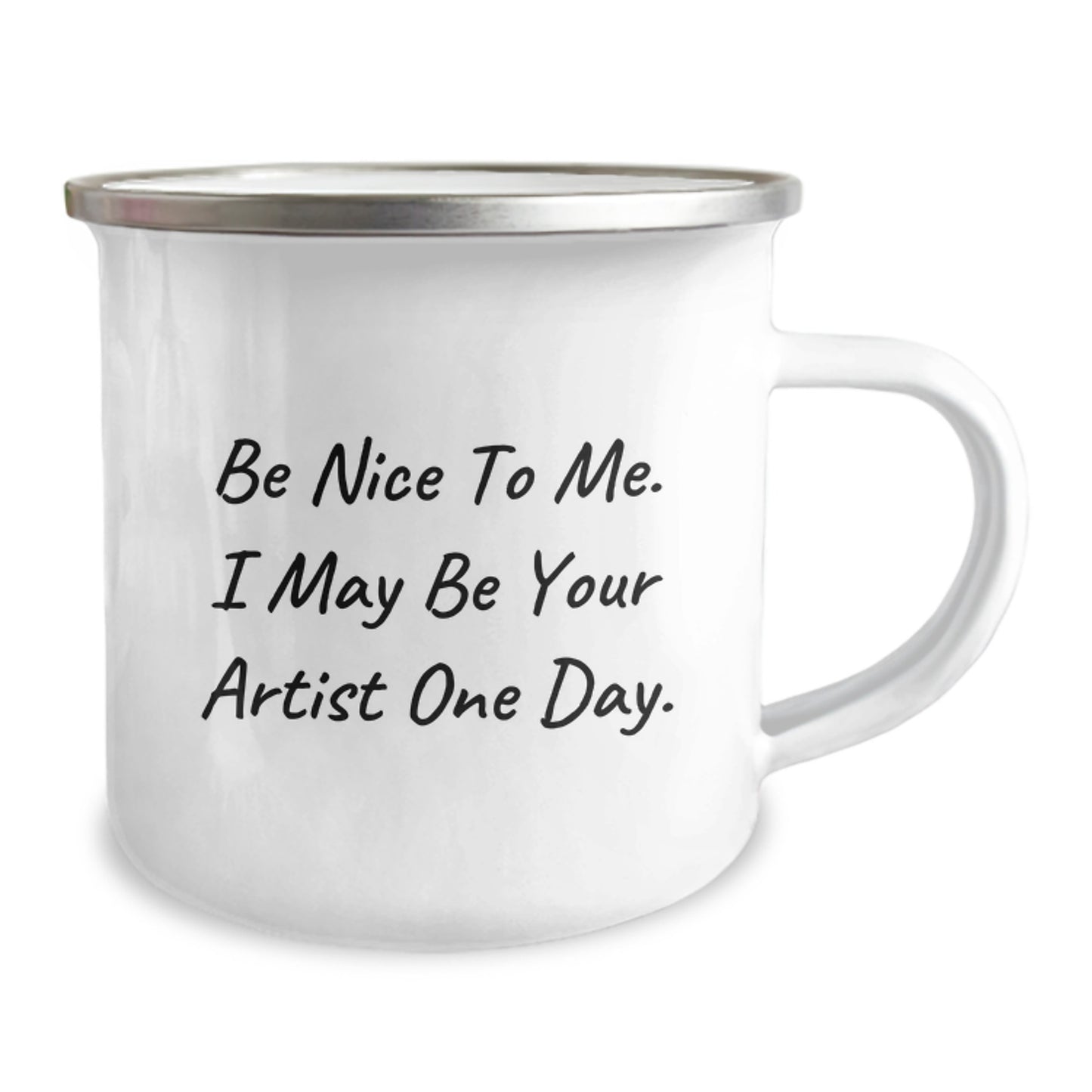 Artist Gifts from Friends, Funny Camping Mug for Graduation, 'Be Nice To Me. I May Be Your Artist One Day.' - Image 2