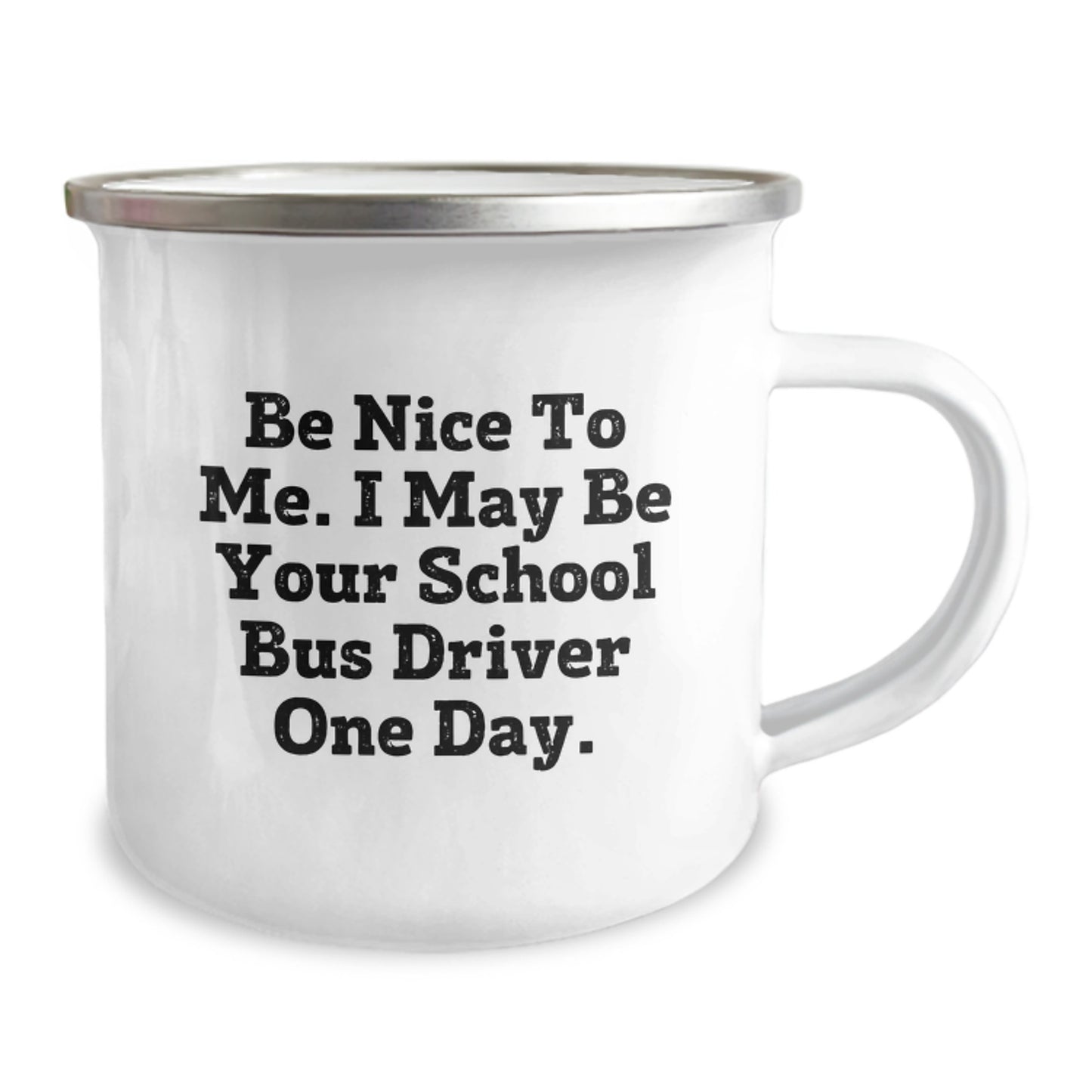 Funny School Bus Driver Gifts for Him, Christmas Unique Presents from Friends to Family, Camping Mug with 'Be Nice To Me. I May Be Your School Bus Driver One Day.' Quote - Image 2