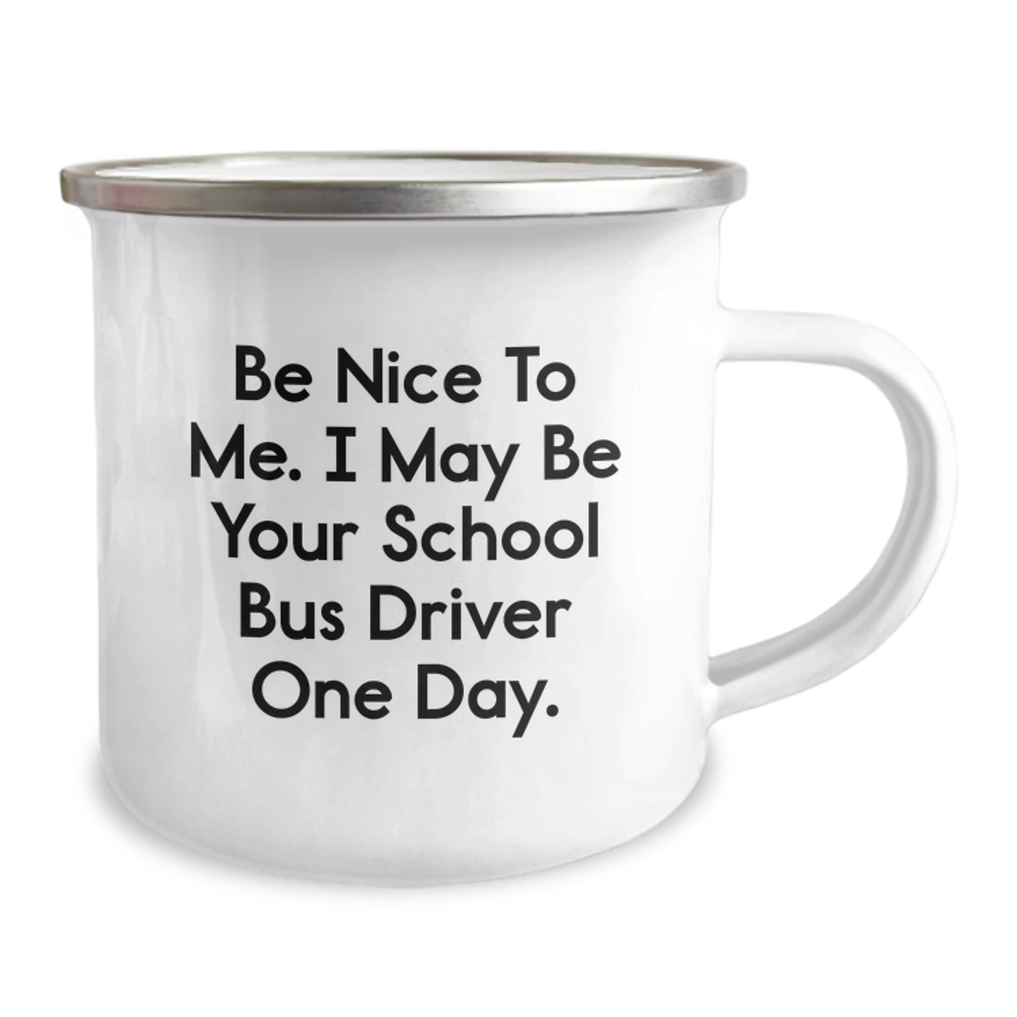 Funny School Bus Driver Gifts for Men, Unique Camping Mug with 'Be Nice To Me. I May Be Your School Bus Driver One Day.' Quote, Gifts from Friends and Family - Image 2