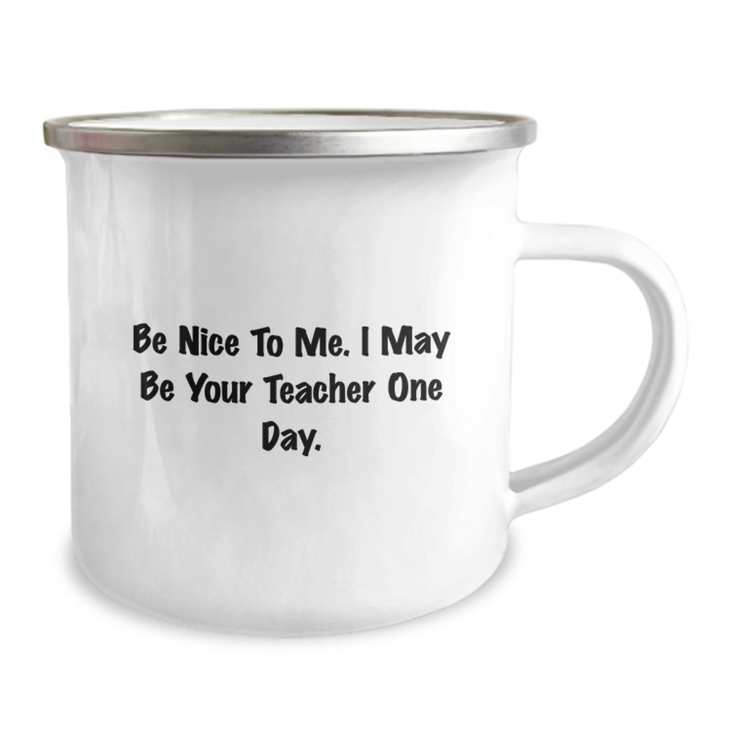 Funny Teacher Camping Mug Gifts from Friends to Teacher - Be Nice To Me I May Be Your Teacher One Day, Christmas Unique Gifts for Teacher, Teacher Humorous Mug for Men Women - Image 2