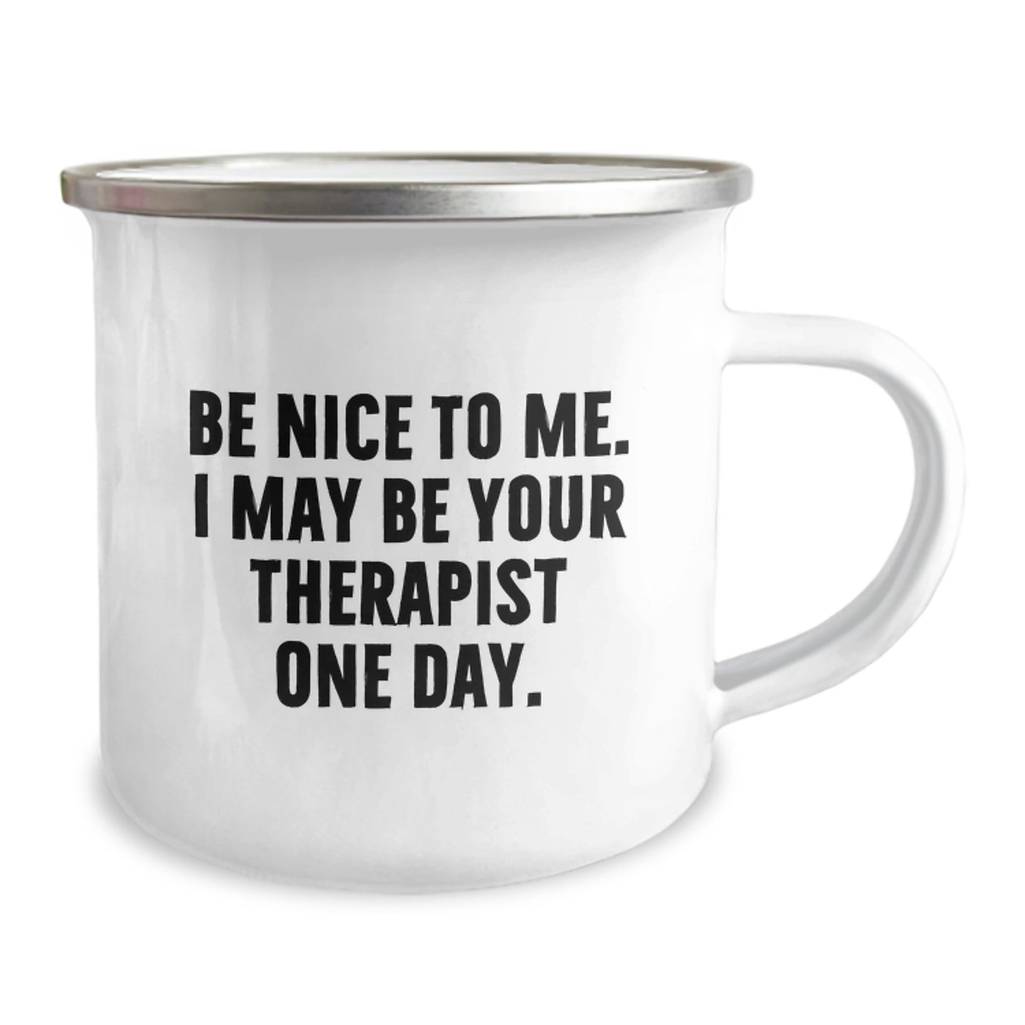 Funny Therapist Gifts from Friends and Family - Be Nice To Me. I May Be Your Therapist One Day. Camping Mug for Christmas Unique Presents - Image 2