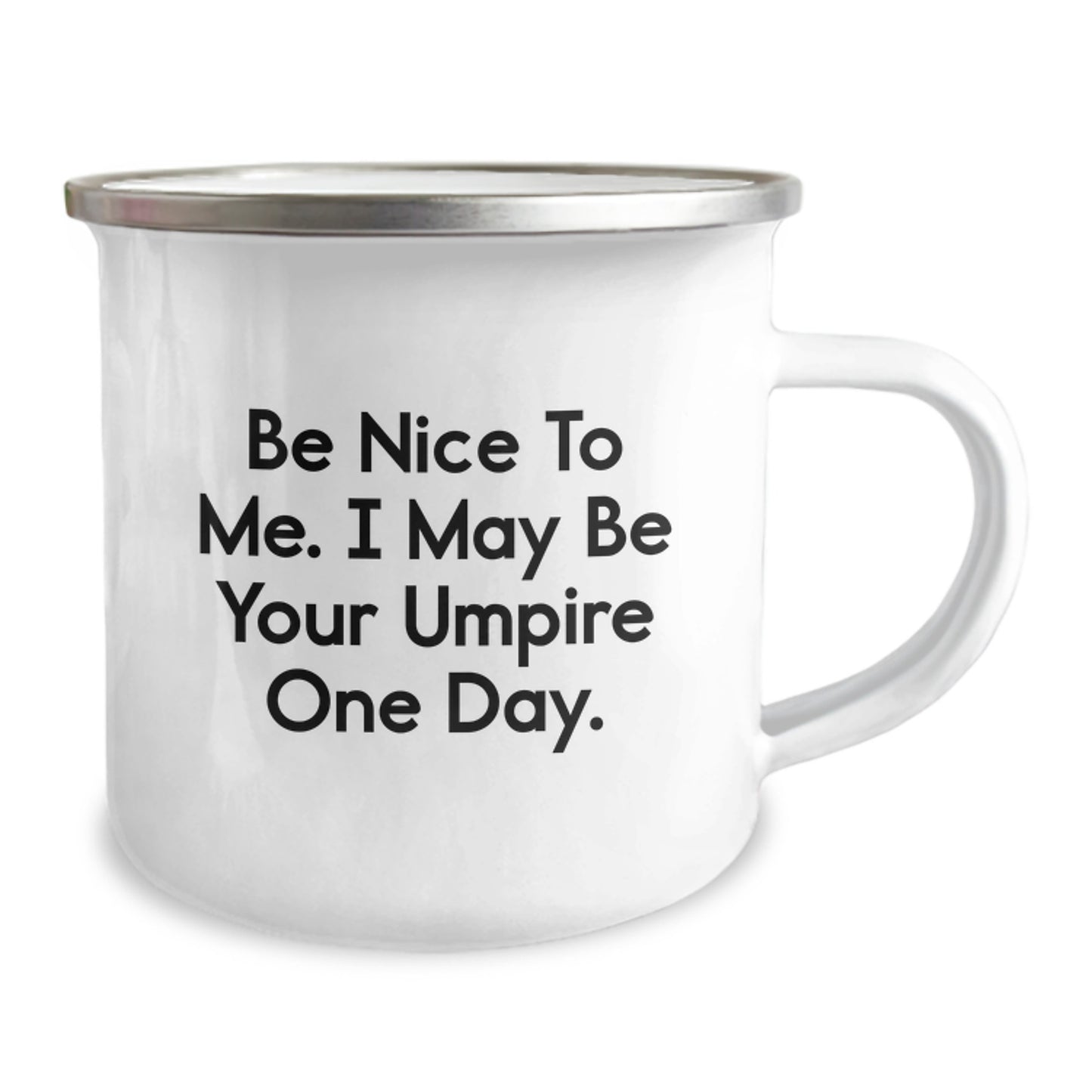 Funny Umpire Humor Gifts from Friends for Birthday Unique Umpire Camping Mug, Be Nice To Me I May Be Your Umpire One Day - 12 oz Stainless Steel with Enamel Finish - Image 2