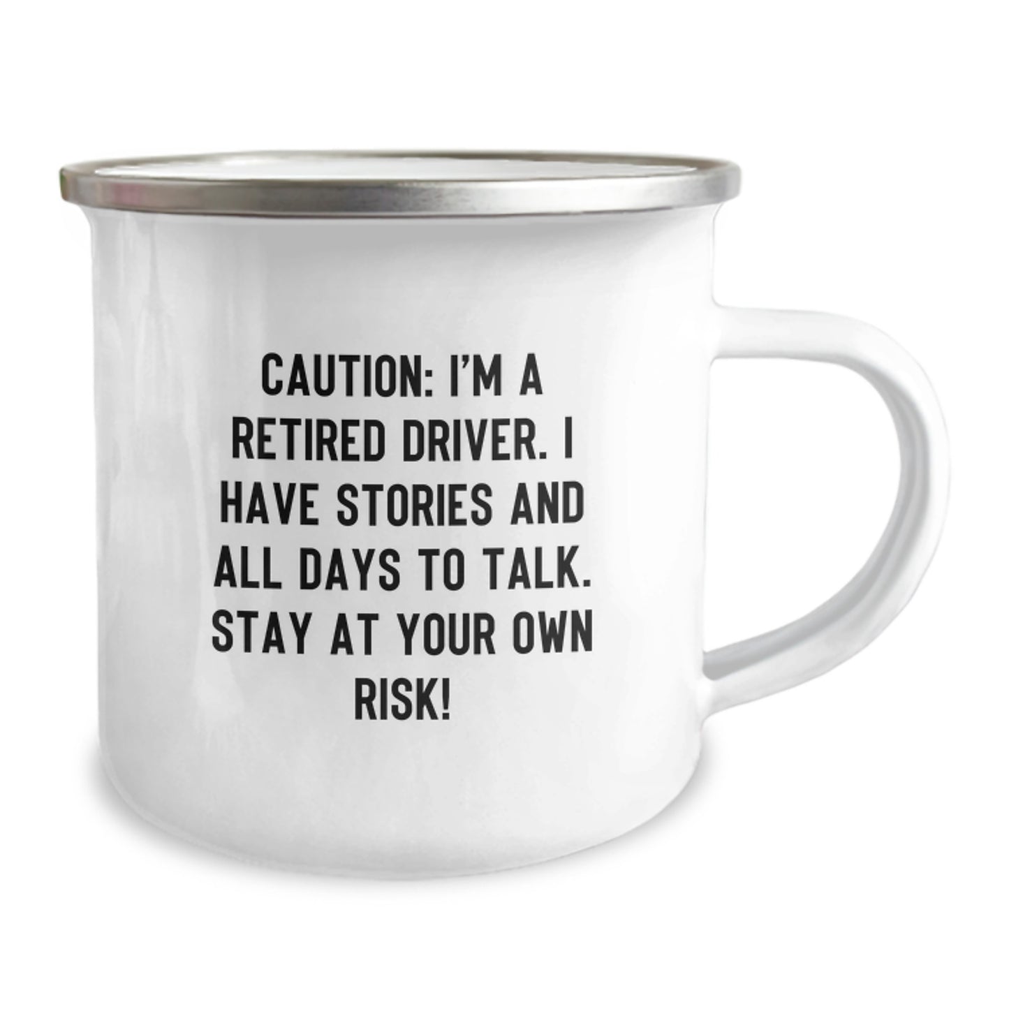 Funny Driver Camping Mug Gifts from Friends for Birthday - Caution: I'm A Retired Driver. I Have Stories And All Days To Talk. Stay At Your Own Risk! - Image 2