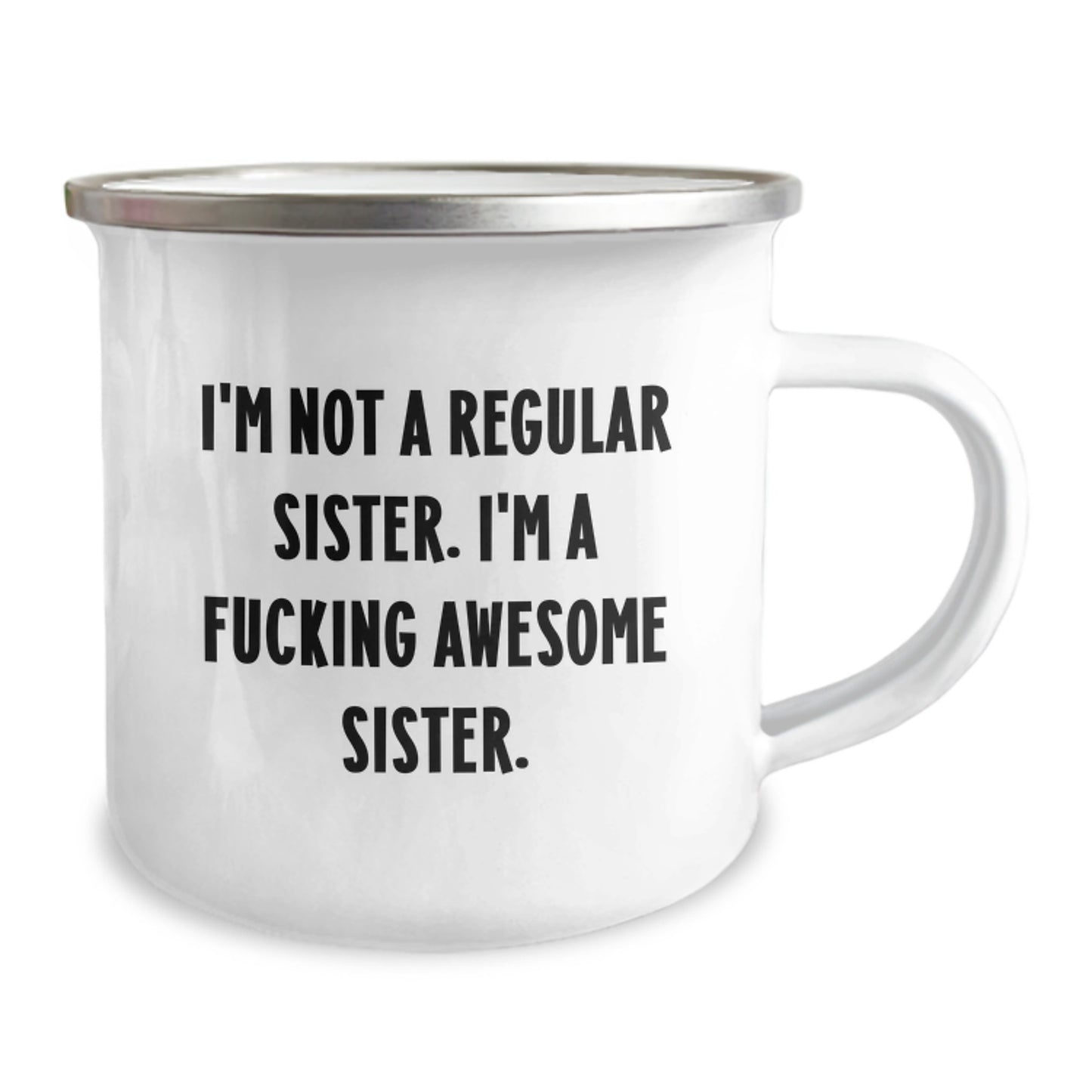 Funny Sister Gifts, I'm Not A Regular Sister. I'm A F--king Awesome Sister. Camping Mug, Ideal Gift for Sister from Men, Women, Friends, Family on Christmas - Image 2