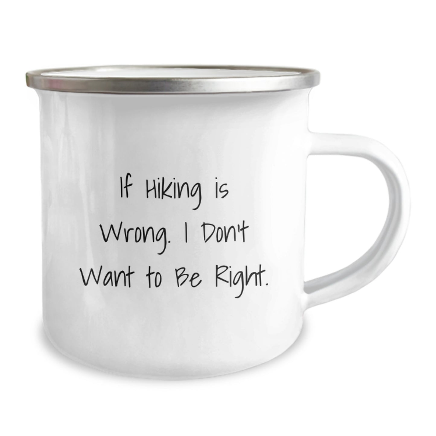 Hiking Enthusiasts Gifts from Friends for Him, Funny Camping Mug for Graduation, 'If Hiking Is Wrong. I Don't Want To Be Right.' - 12 oz Stainless Steel with Enamel Finish - Image 2