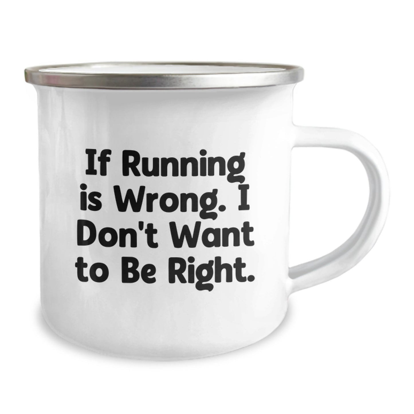 Funny Running Quote Camping Mug - Gifts from Friends for Running Enthusiasts on Birthday Unique Adventure - If Running Is Wrong. I Don't Want To Be Right. - Image 2