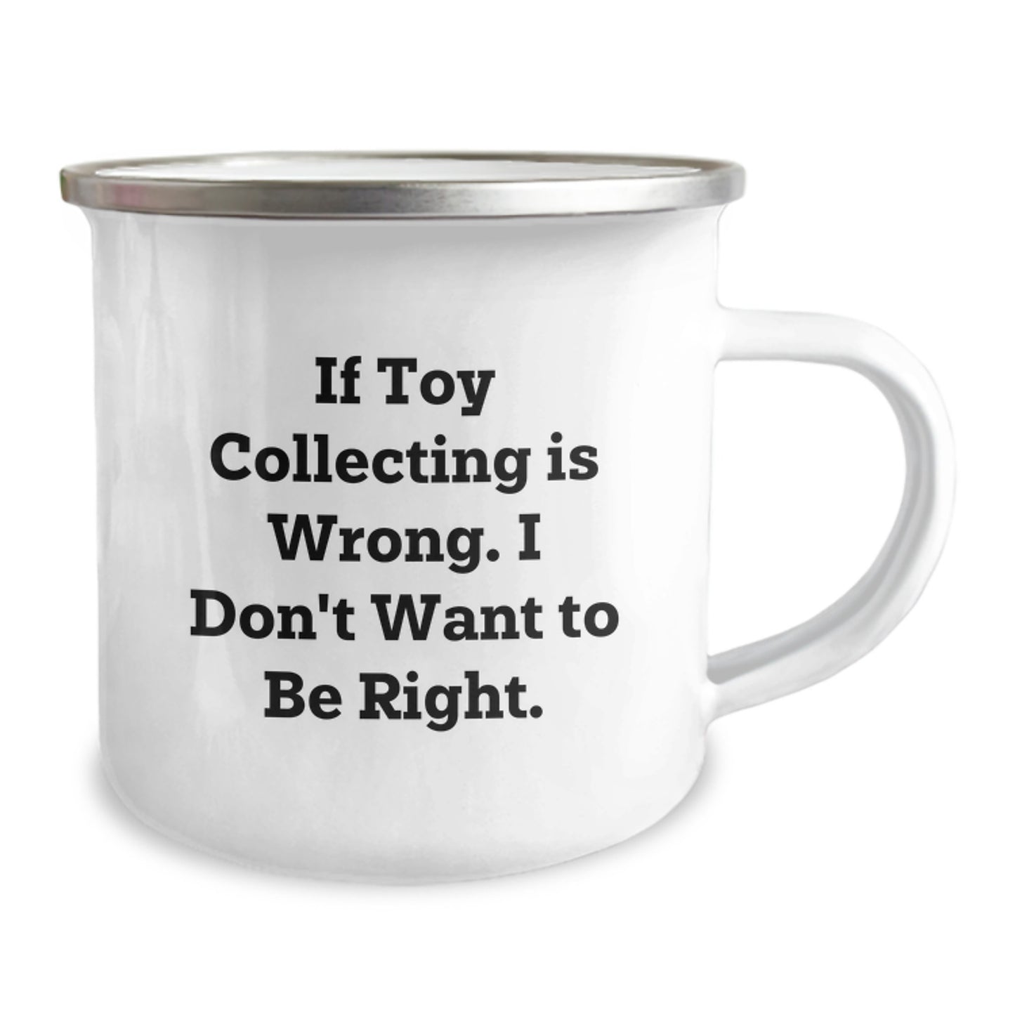 Funny Toy Collecting Gifts for Men from Friends - Camping Mug with If Toy Collecting Is Wrong Quote - Image 2