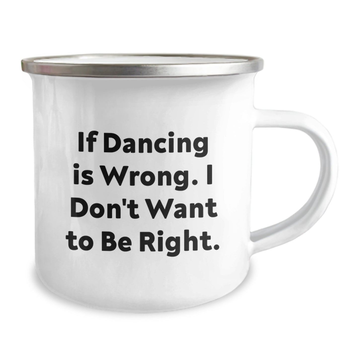Funny Dancing Gifts for Birthday - If Dancing Is Wrong. I Don't Want To Be Right. - Unique Camping Mug Gifts from Friends for Women - Image 2