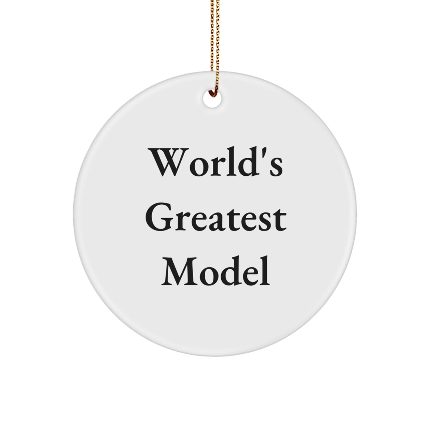 Funny World's Greatest Model Circle Ornament, Gifts from Men for Model, Unique Christmas Unique Gifts - Image 1