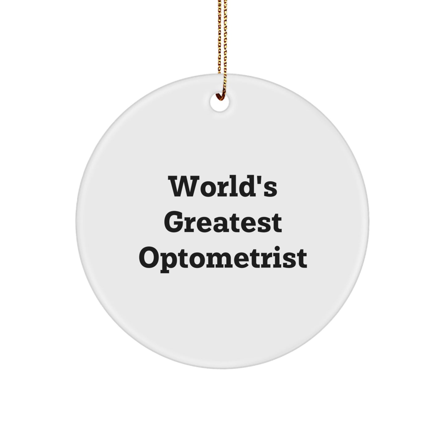 World's Greatest Optometrist Gift, Funny Optometrist Christmas Unique Ornaments, Circle Shaped Optometrist Gift from Friends - Image 1